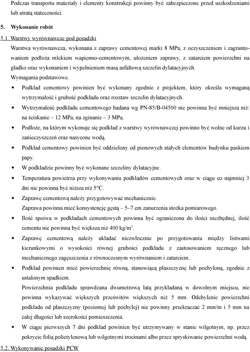 powierzchni na gładko oraz wykonaniem i wypełnieniem masą asfaltową szczelin dylatacyjnych. Wymagania podstawowe.