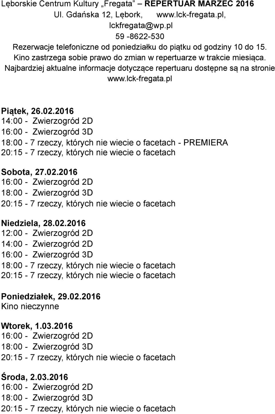 Najbardziej aktualne informacje dotyczące repertuaru dostępne są na stronie www.lck-fregata.pl Piątek, 26.02.