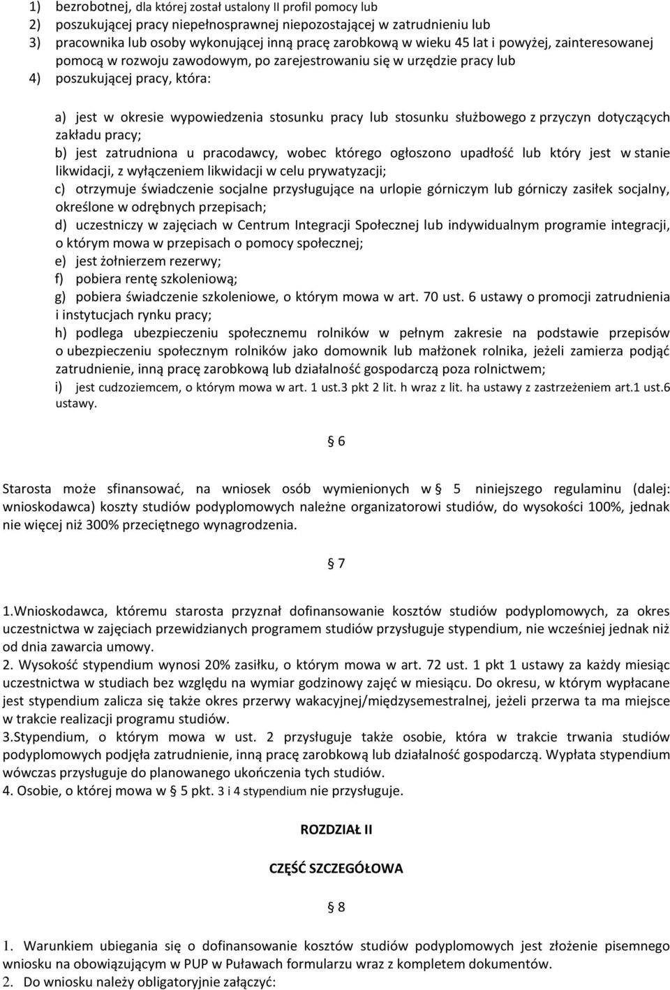 stosunku służbowego z przyczyn dotyczących zakładu pracy; b) jest zatrudniona u pracodawcy, wobec którego ogłoszono upadłość lub który jest w stanie likwidacji, z wyłączeniem likwidacji w celu