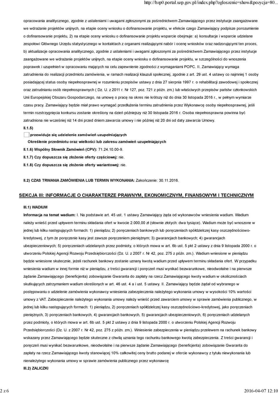 konsultacje i wsparcie udzielane zespołowi Głównego Urzędu statystycznego w kontaktach z organami realizującymi nabór i ocenę wniosków oraz nadzorującymi ten proces, b) aktualizacje opracowania