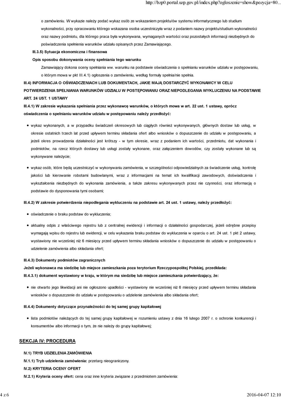 projektu/studium wykonalności oraz nazwy podmiotu, dla którego praca była wykonywana, wymaganych wartości oraz pozostałych informacji niezbędnych do poświadczenia spełnienia warunków udziału