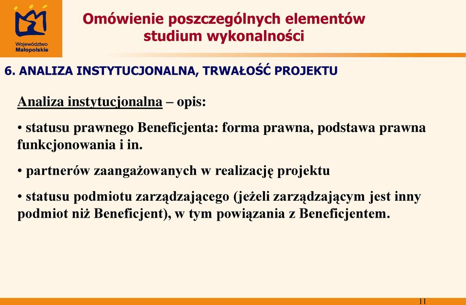 partnerów zaangażowanych w realizację projektu statusu podmiotu zarządzającego