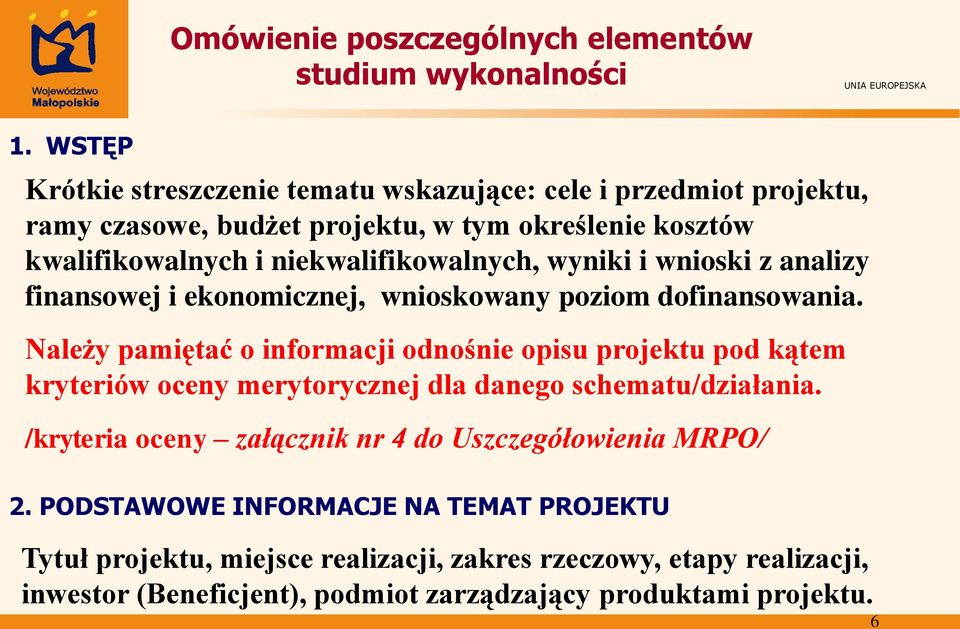 niekwalifikowalnych, wyniki i wnioski z analizy finansowej i ekonomicznej, wnioskowany poziom dofinansowania.
