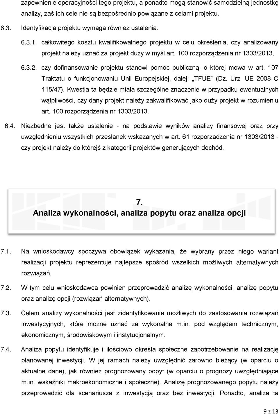 100 rozporządzenia nr 1303/2013, 6.3.2. czy dofinansowanie projektu stanowi pomoc publiczną, o której mowa w art. 107 Traktatu o funkcjonowaniu Unii Europejskiej, dalej: TFUE (Dz. Urz.