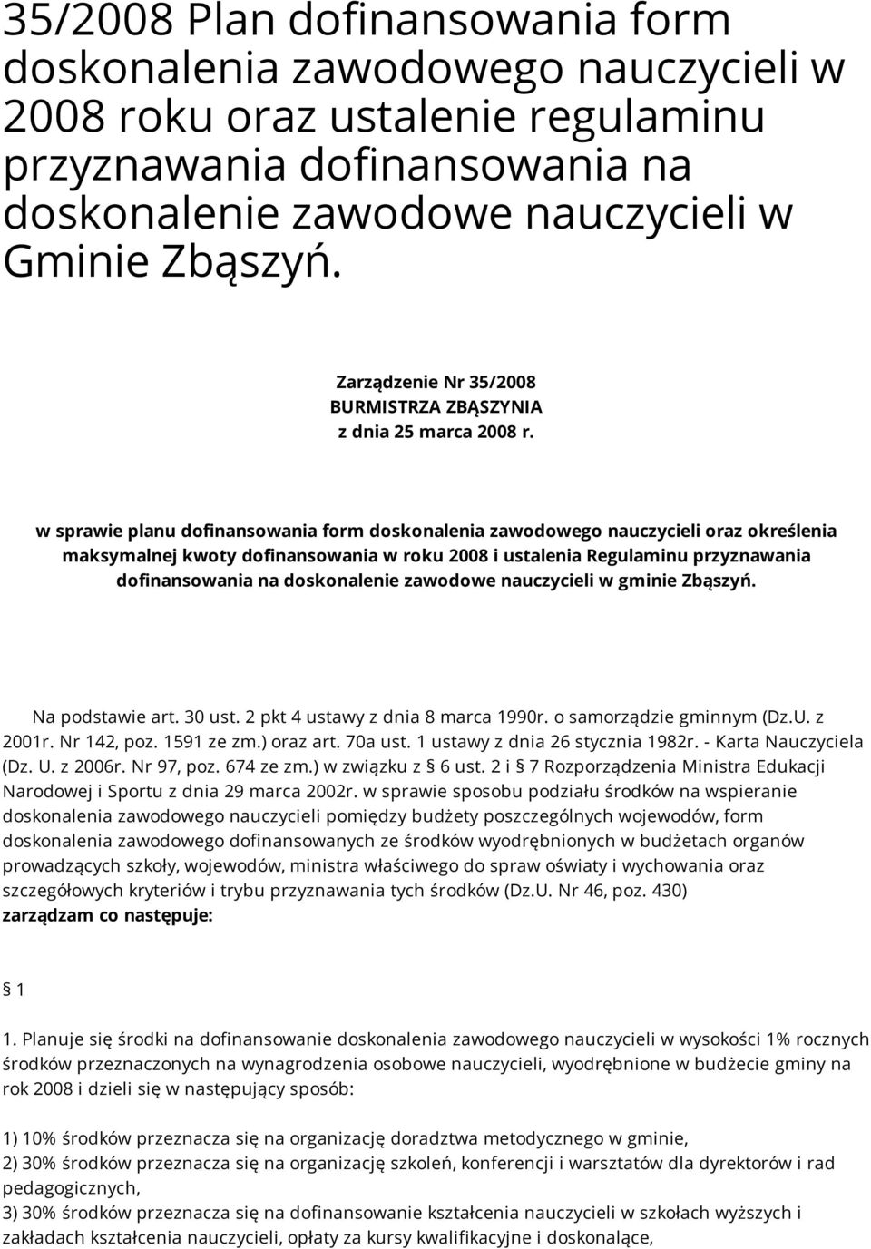 w sprawie planu dofinansowania form doskonalenia zawodowego nauczycieli oraz określenia maksymalnej kwoty dofinansowania w roku 2008 i ustalenia Regulaminu przyznawania dofinansowania na doskonalenie