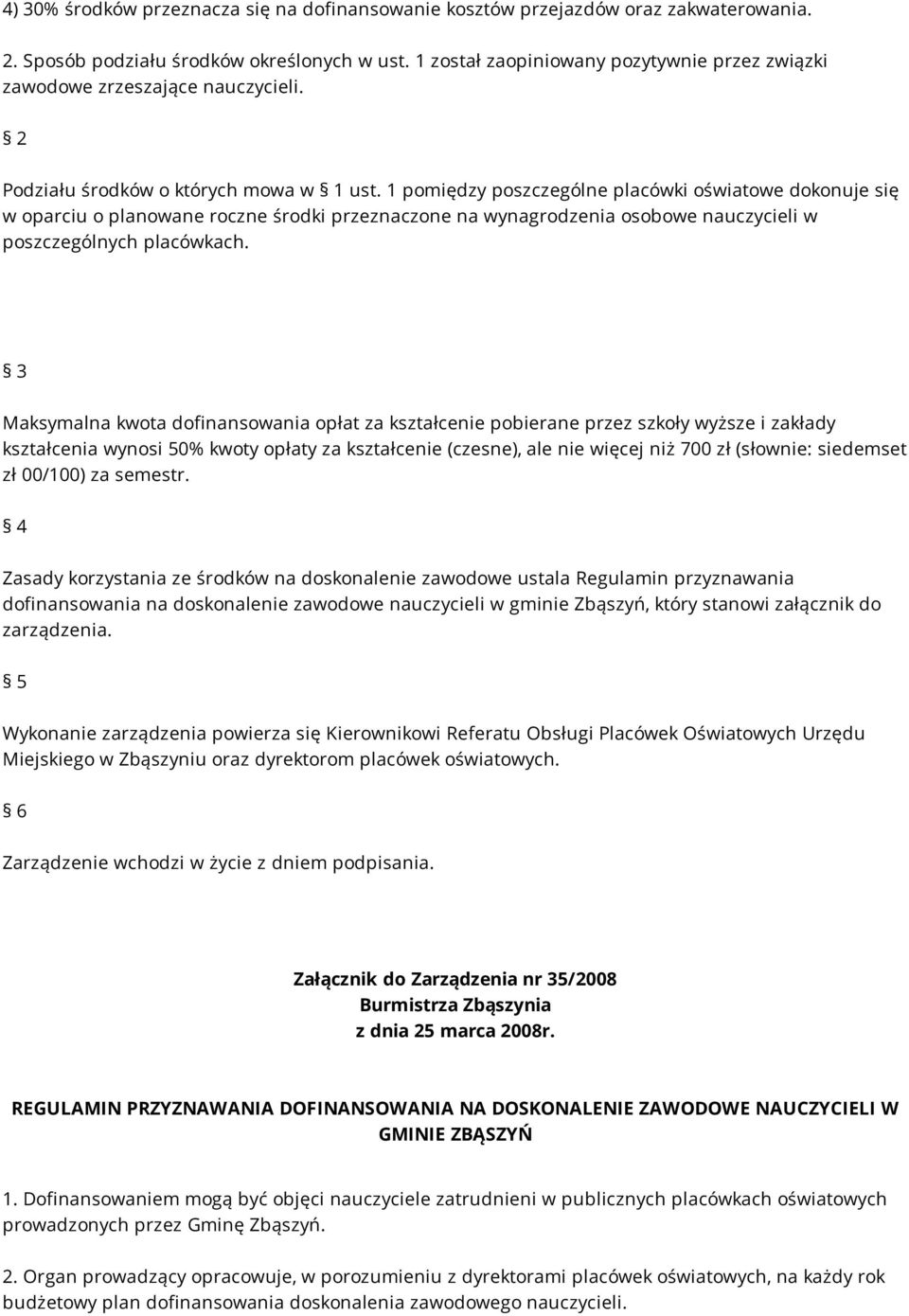 1 pomiędzy poszczególne placówki oświatowe dokonuje się w oparciu o planowane roczne środki przeznaczone na wynagrodzenia osobowe nauczycieli w poszczególnych placówkach.