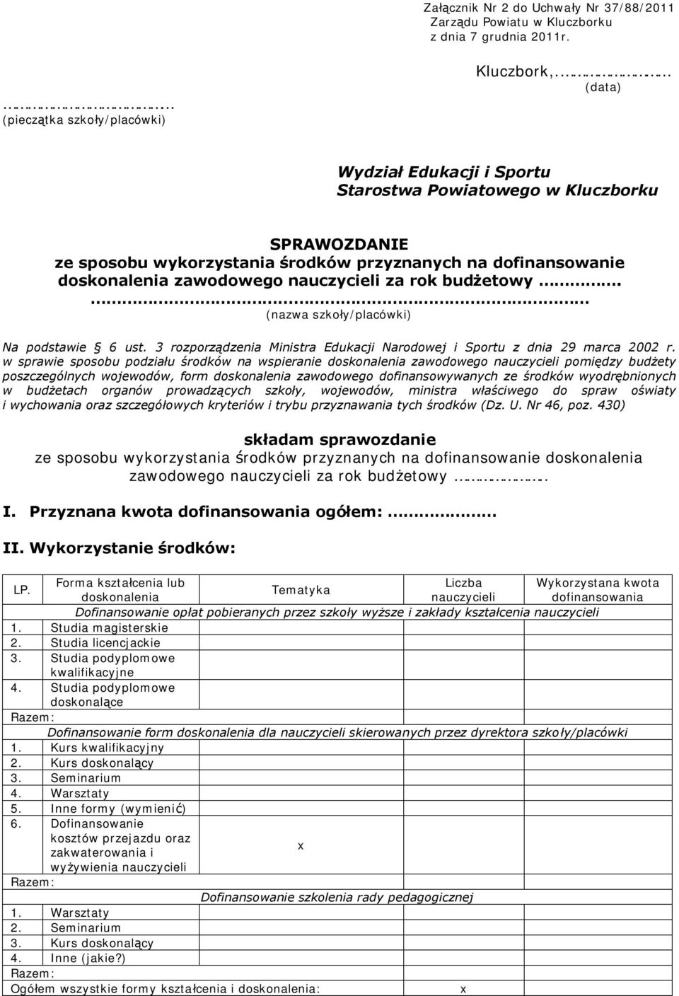 (nazwa szkoły/placówki) Na podstawie 6 ust. 3 rozporządzenia Ministra Edukacji Narodowej i Sportu z dnia 29 marca 2002 r.