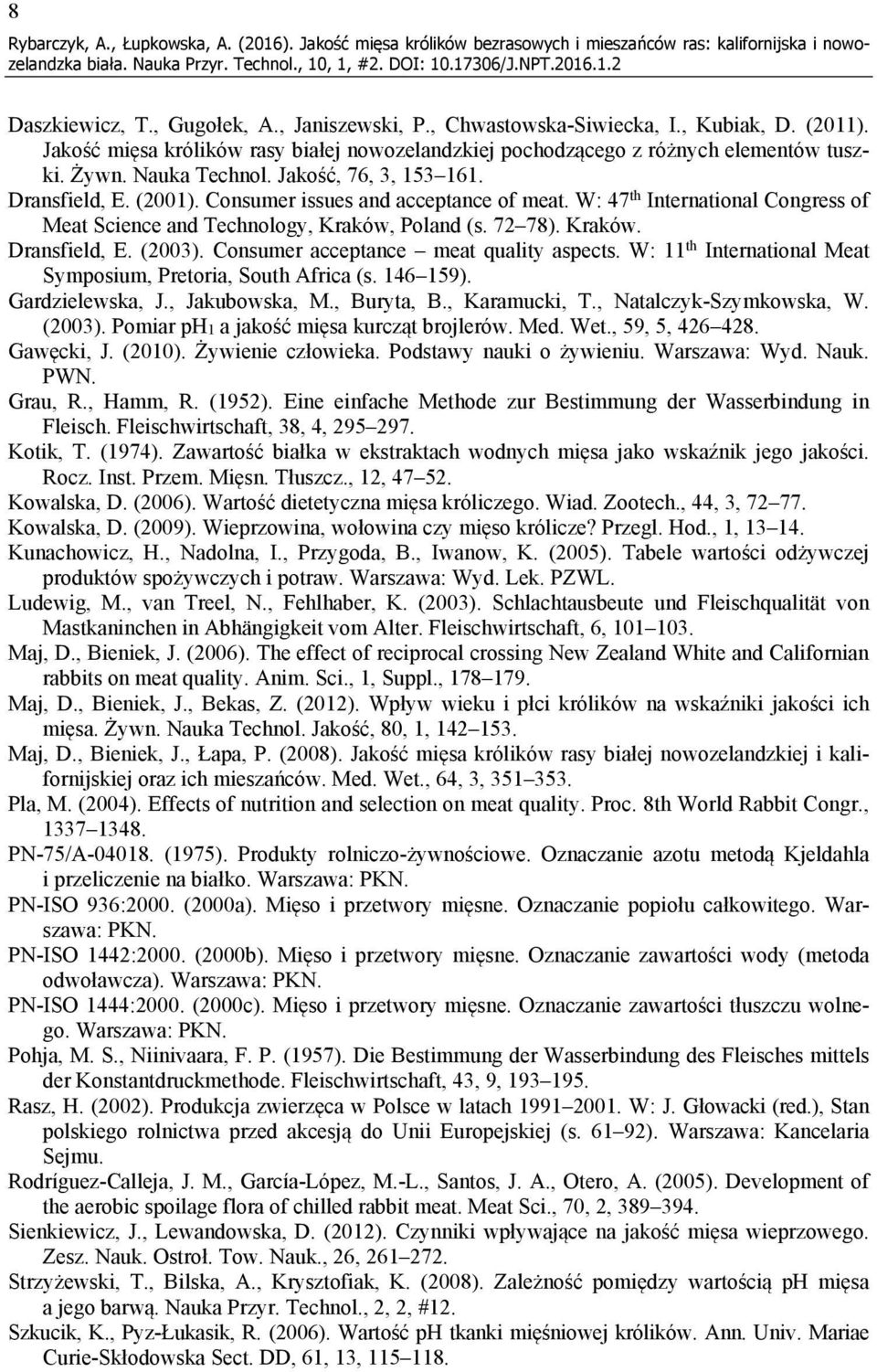 Consumer issues and acceptance of meat. W: 47 th International Congress of Meat Science and Technology, Kraków, Poland (s. 72 78). Kraków. Dransfield, E. (2003).