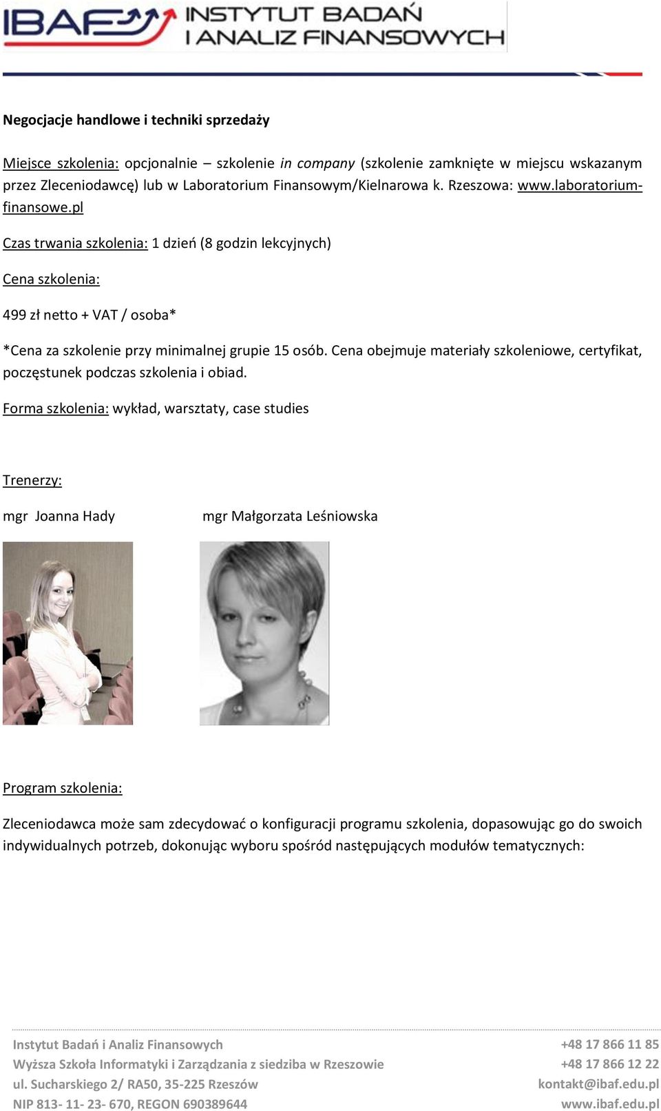 pl Czas trwania szkolenia: 1 dzień (8 godzin lekcyjnych) Cena szkolenia: 499 zł netto + VAT / osoba* *Cena za szkolenie przy minimalnej grupie 15 osób.