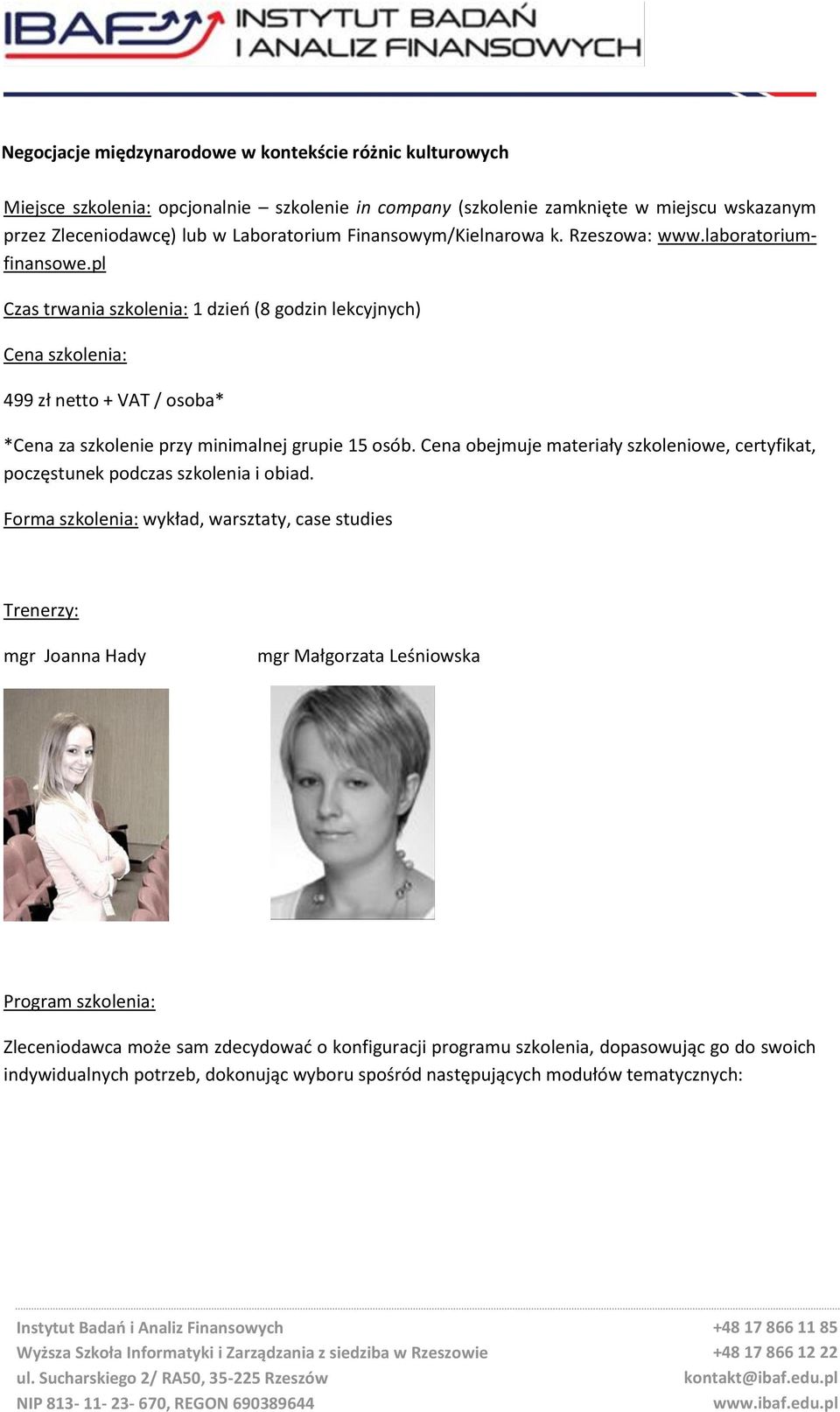 pl Czas trwania szkolenia: 1 dzień (8 godzin lekcyjnych) Cena szkolenia: 499 zł netto + VAT / osoba* *Cena za szkolenie przy minimalnej grupie 15 osób.