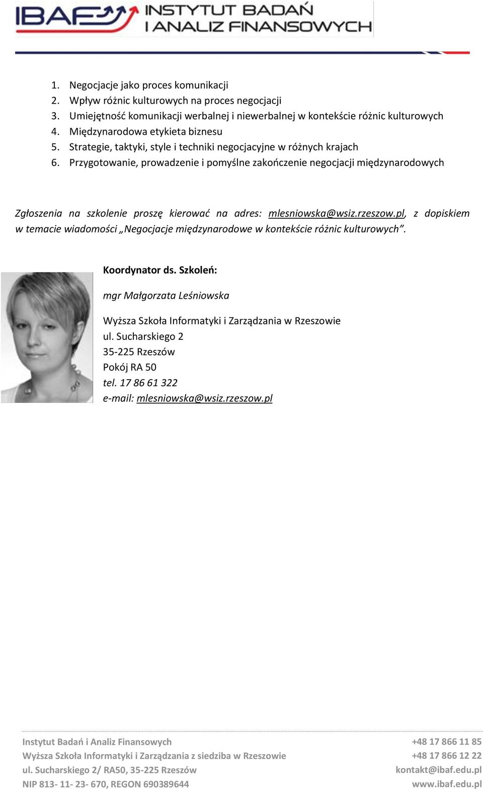 Przygotowanie, prowadzenie i pomyślne zakończenie negocjacji międzynarodowych Zgłoszenia na szkolenie proszę kierować na adres: mlesniowska@wsiz.rzeszow.