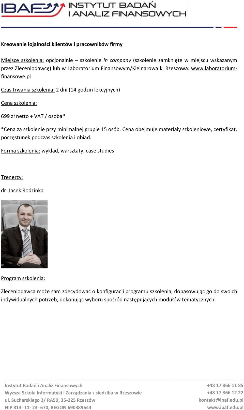 pl Czas trwania szkolenia: 2 dni (14 godzin lekcyjnych) Cena szkolenia: 699 zł netto + VAT / osoba* *Cena za szkolenie przy minimalnej grupie 15 osób.