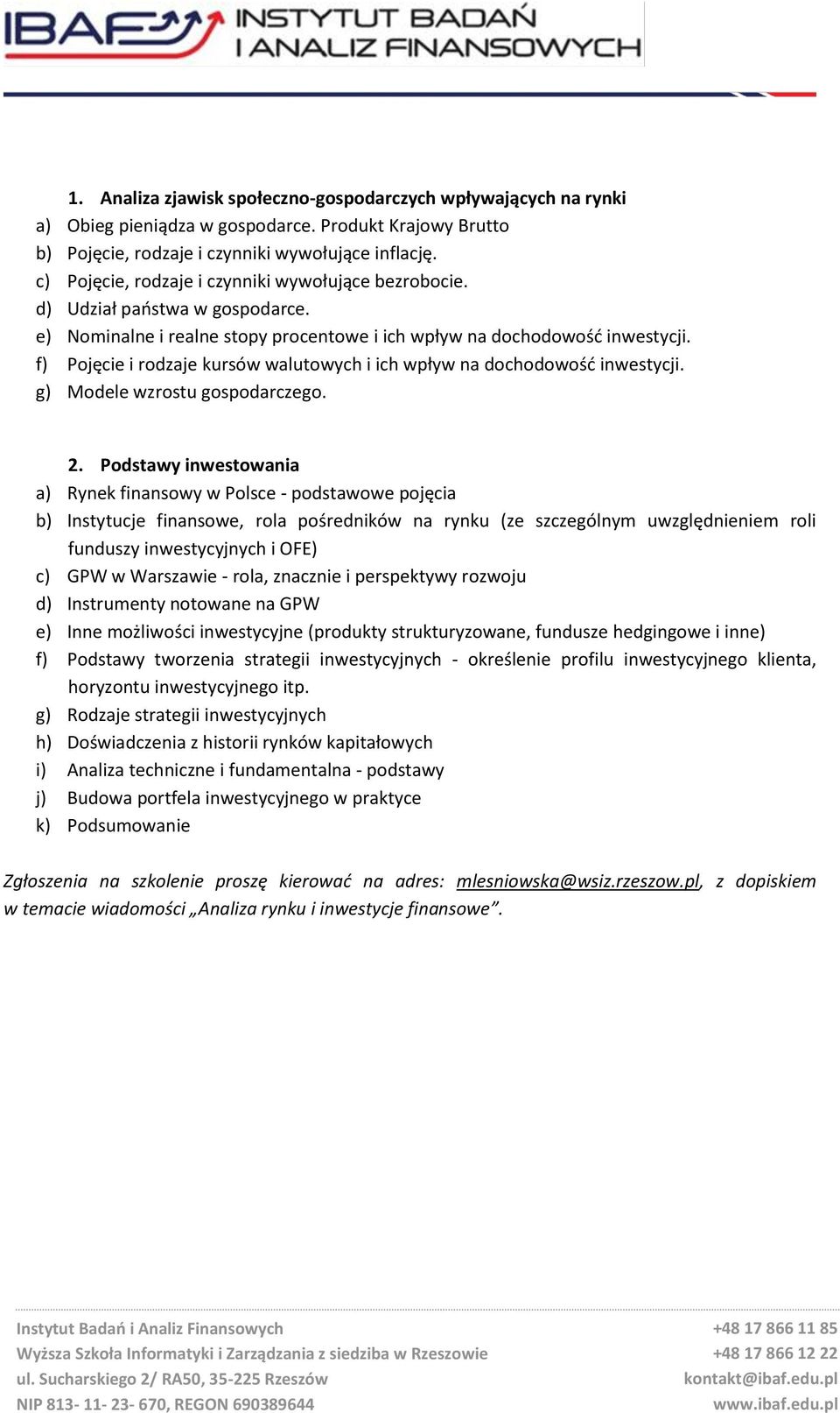 f) Pojęcie i rodzaje kursów walutowych i ich wpływ na dochodowość inwestycji. g) Modele wzrostu gospodarczego. 2.
