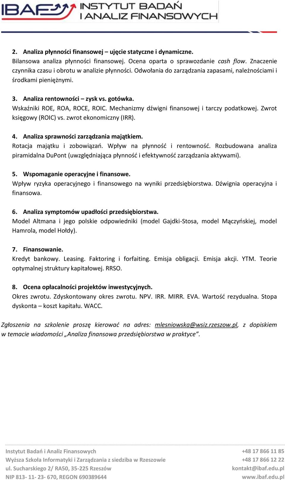 Zwrot księgowy (ROIC) vs. zwrot ekonomiczny (IRR). 4. Analiza sprawności zarządzania majątkiem. Rotacja majątku i zobowiązań. Wpływ na płynność i rentowność.