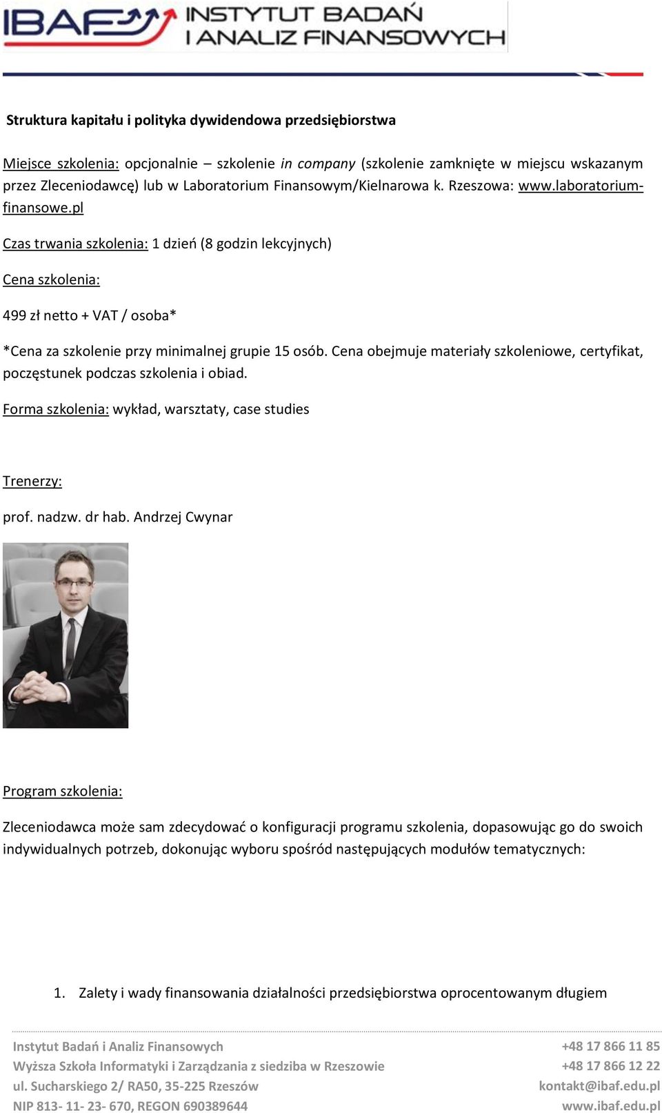 pl Czas trwania szkolenia: 1 dzień (8 godzin lekcyjnych) Cena szkolenia: 499 zł netto + VAT / osoba* *Cena za szkolenie przy minimalnej grupie 15 osób.
