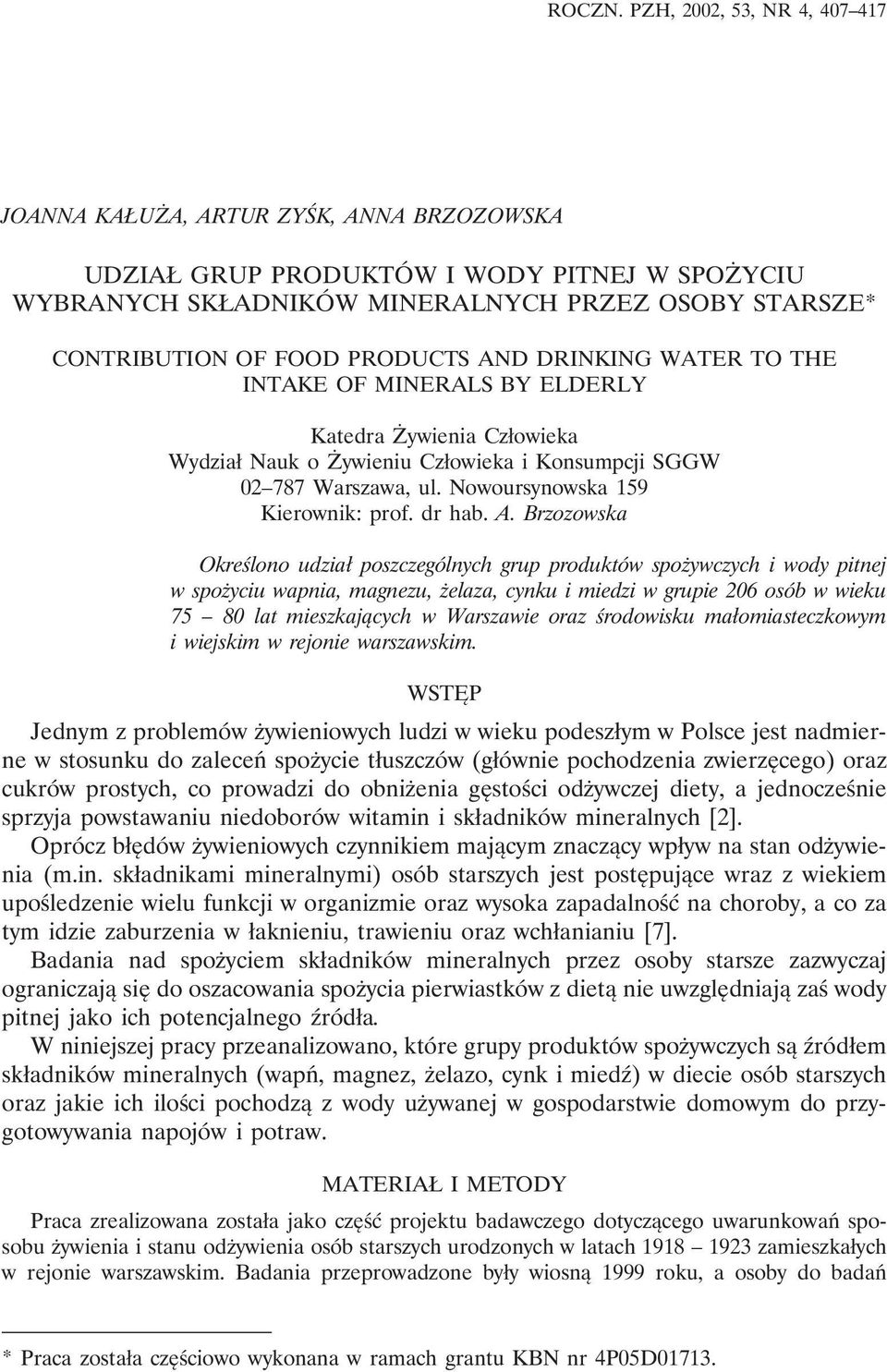 PRODUCTS AND DRINKING WATER TO THE INTAKE OF MINERALS BY ELDERLY Katedra Żywienia Człowieka Wydział Nauk o Żywieniu Człowieka i Konsumpcji SGGW 02 787 Warszawa, ul. Nowoursynowska 159 Kierownik: prof.