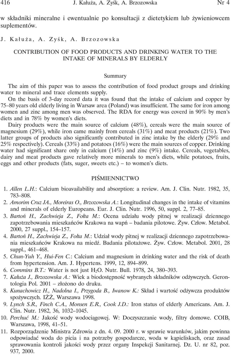 Brzozowska CONTRIBUTION OF FOOD PRODUCTS AND DRINKING WATER TO THE INTAKE OF MINERALS BY ELDERLY Summary The aim of this paper was to assess the contribution of food product groups and drinking water