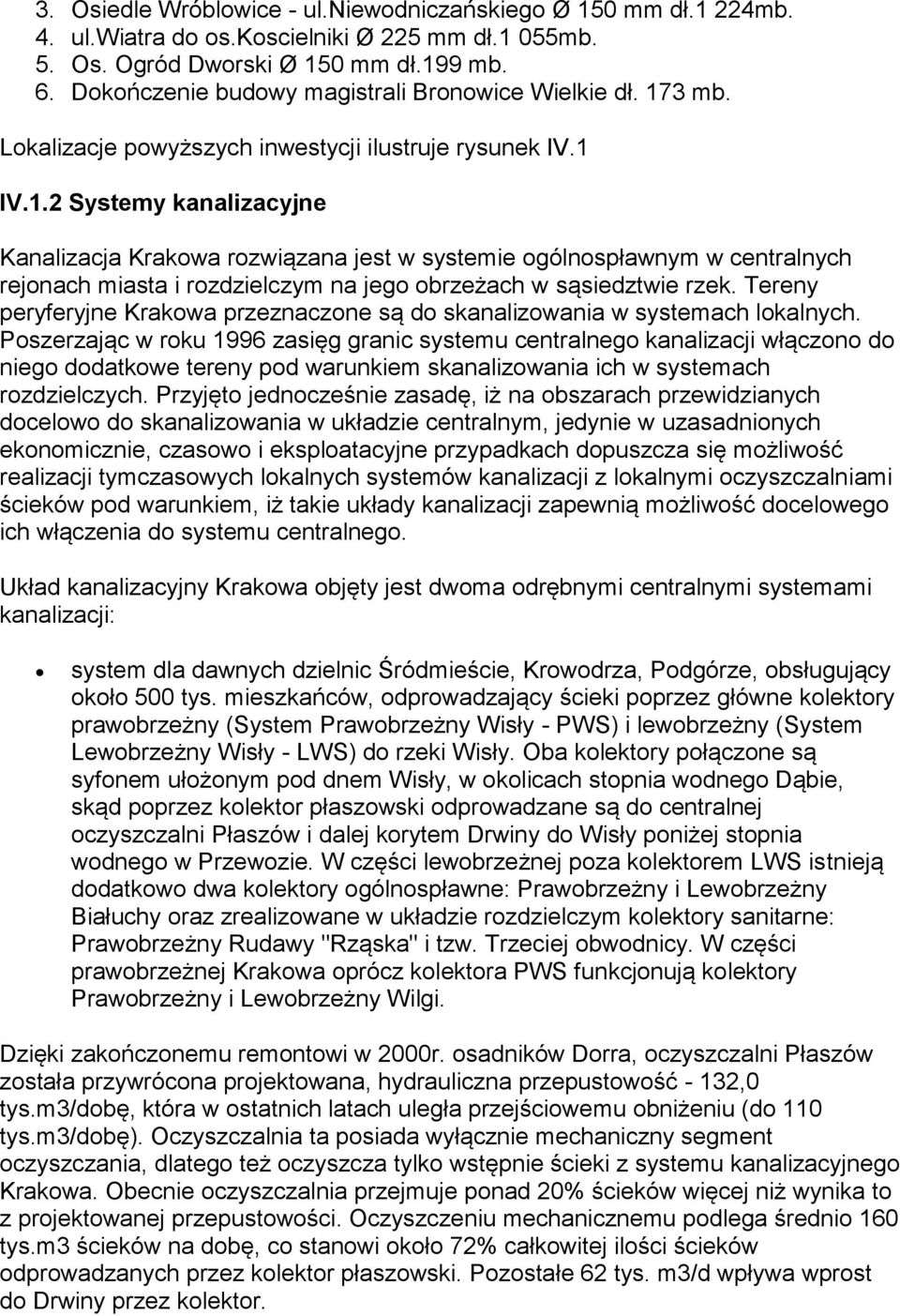 3 mb. Lokalizacje powyższych inwestycji ilustruje rysunek IV.1 
