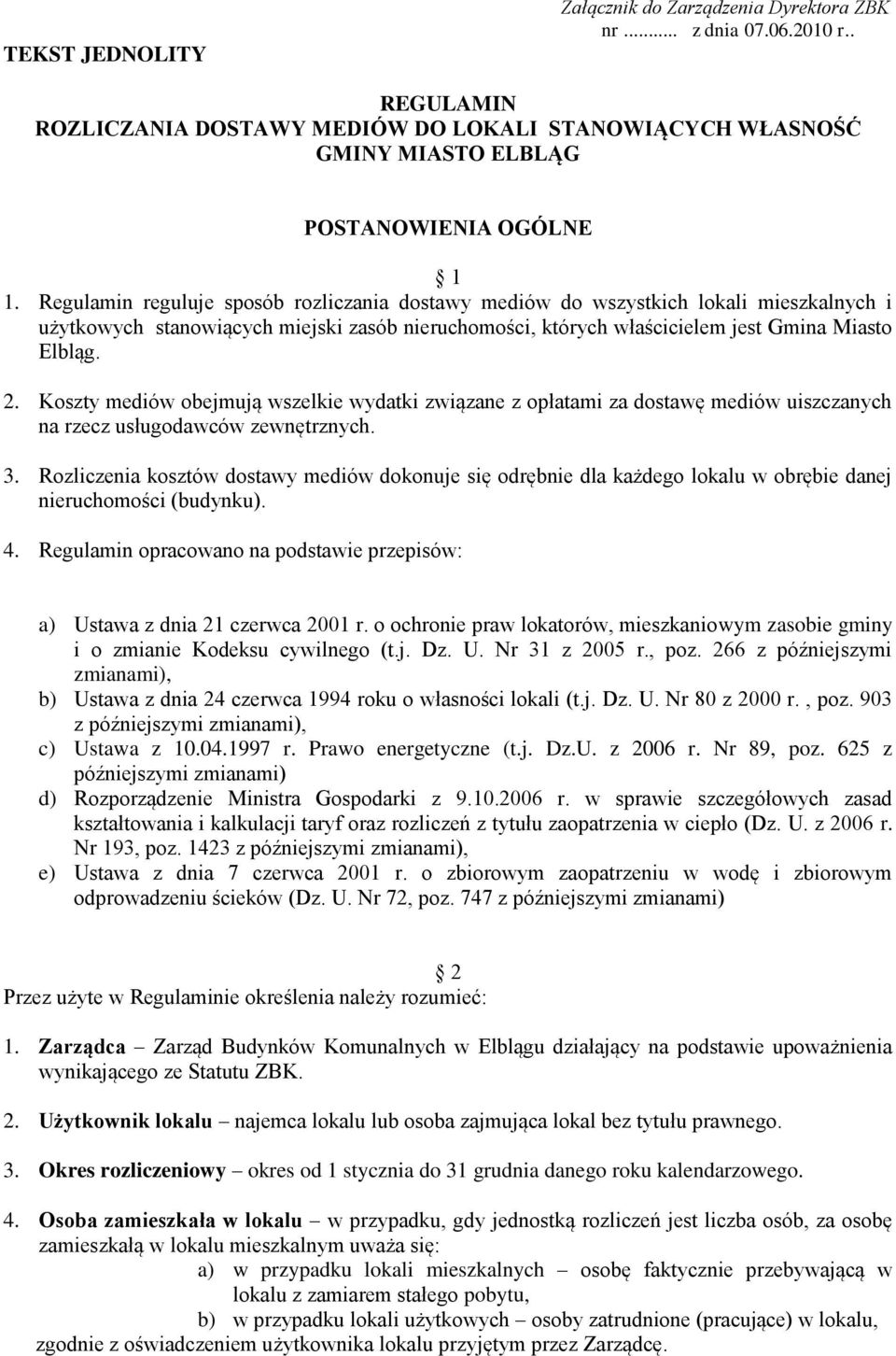 Koszty mediów obejmują wszelkie wydatki związane z opłatami za dostawę mediów uiszczanych na rzecz usługodawców zewnętrznych. 3.