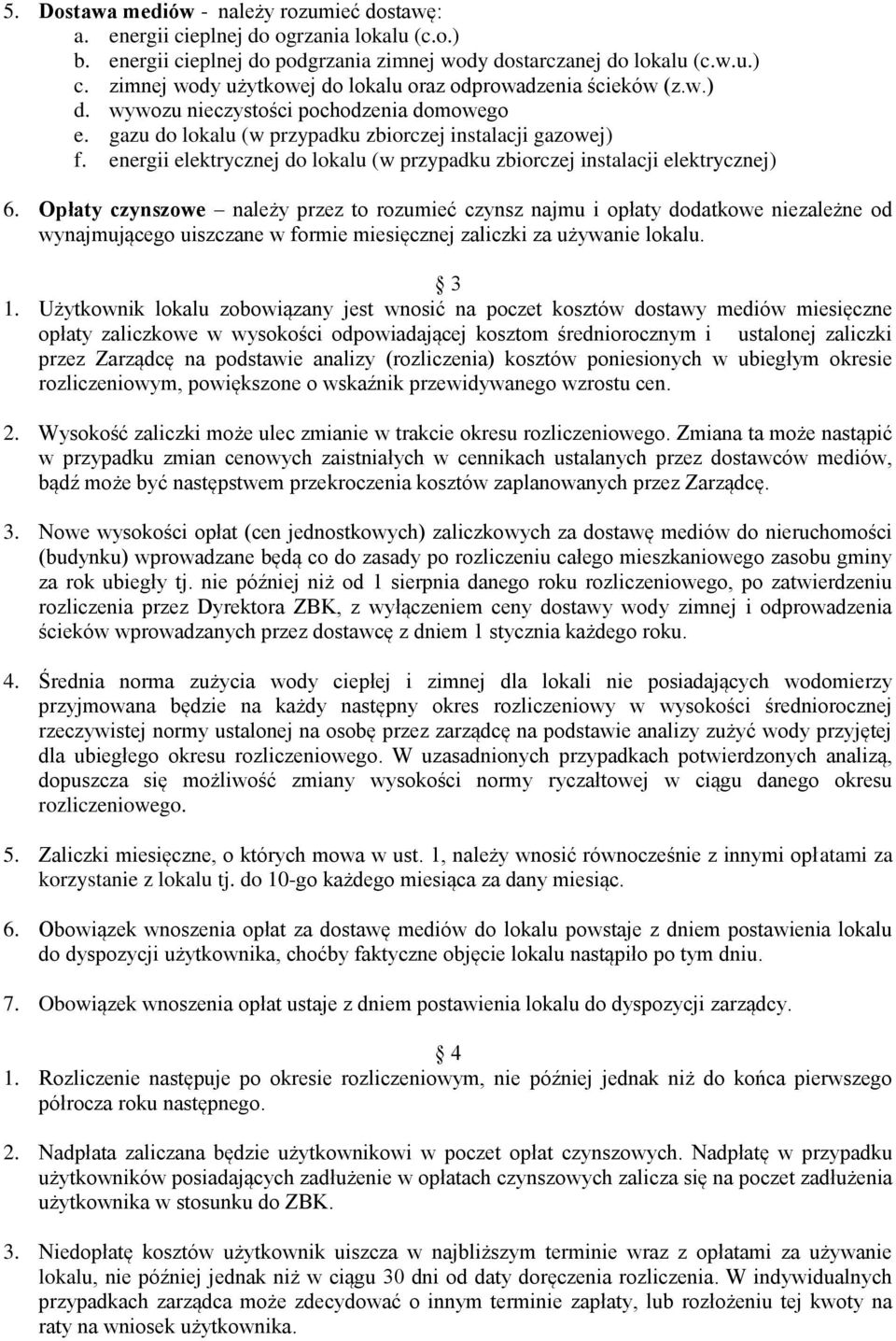 energii elektrycznej do lokalu (w przypadku zbiorczej instalacji elektrycznej) 6.