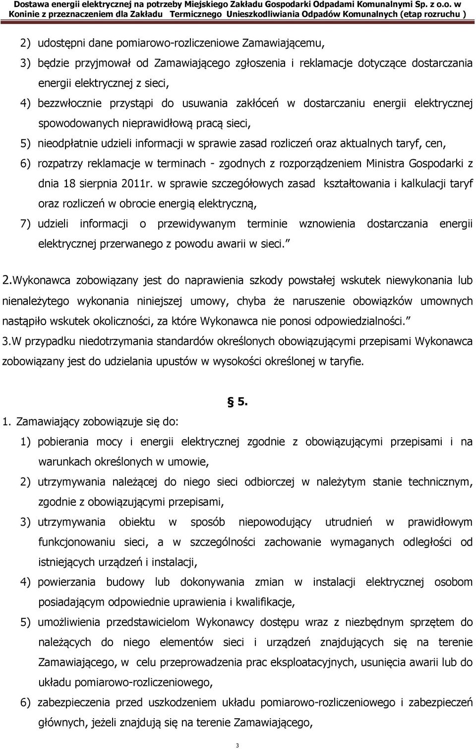 reklamacje w terminach - zgodnych z rozporządzeniem Ministra Gospodarki z dnia 18 sierpnia 2011r.