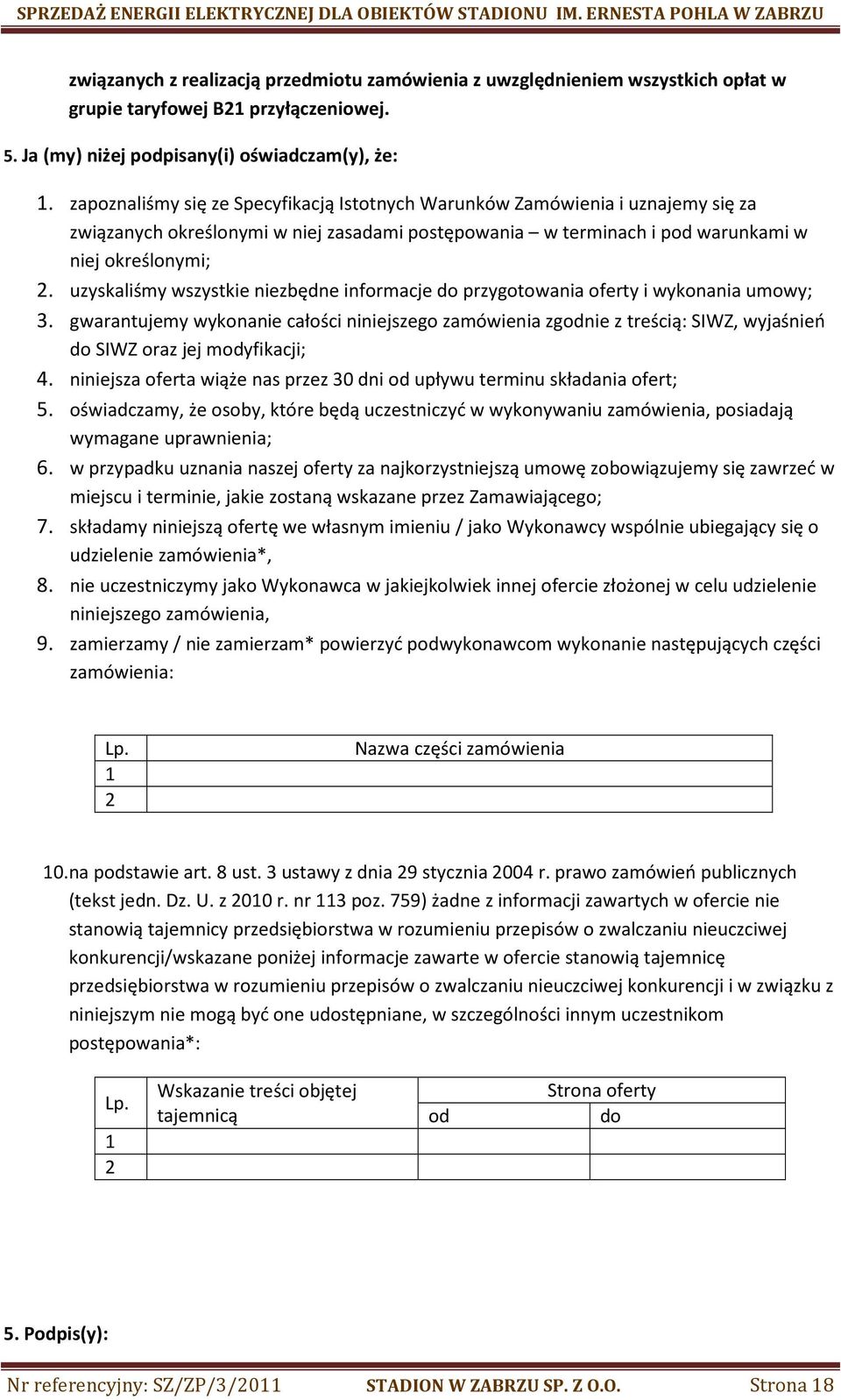 uzyskaliśmy wszystkie niezbędne informacje do przygotowania oferty i wykonania umowy; 3.