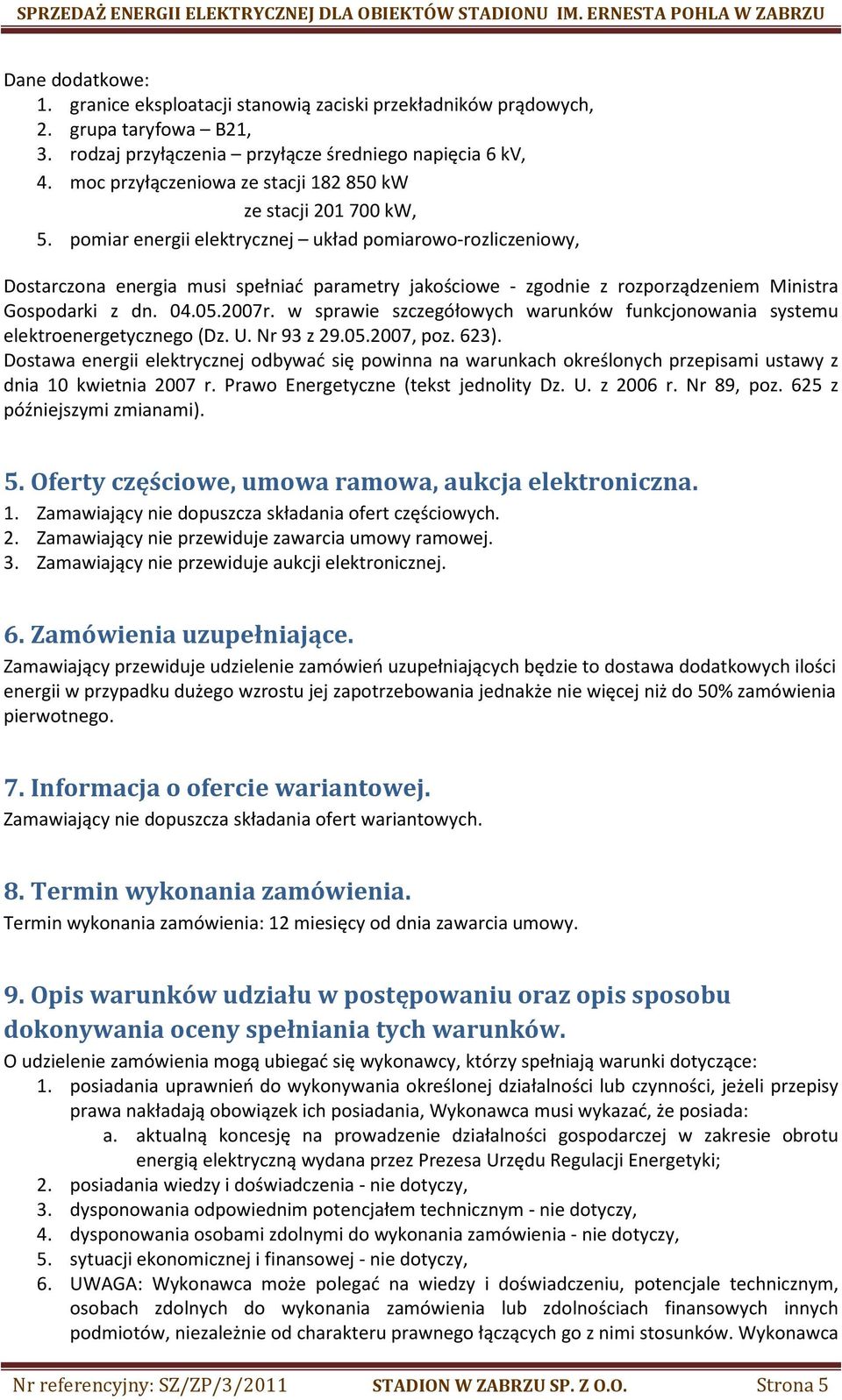 pomiar energii elektrycznej układ pomiarowo-rozliczeniowy, Dostarczona energia musi spełniać parametry jakościowe - zgodnie z rozporządzeniem Ministra Gospodarki z dn. 04.05.2007r.