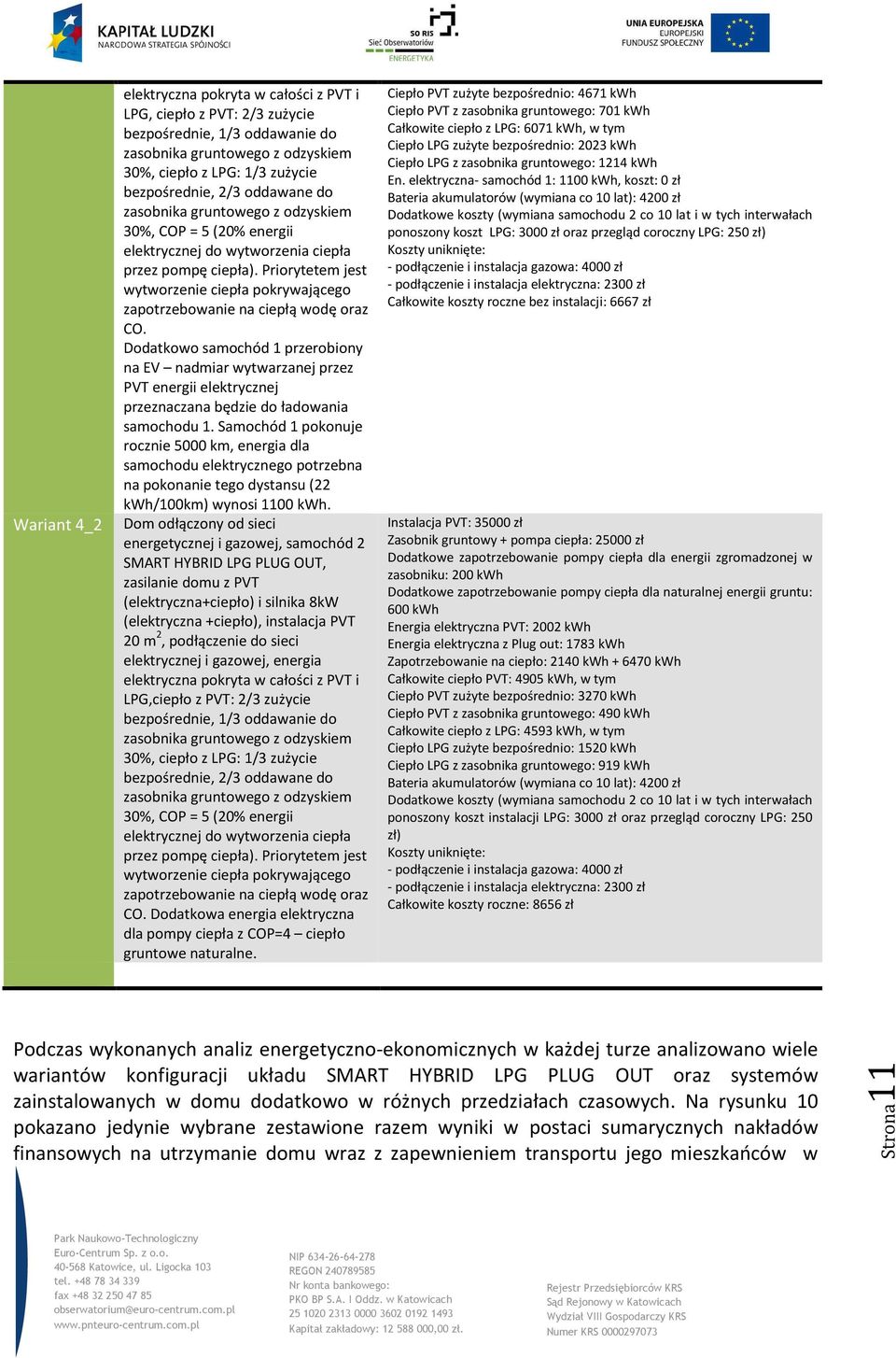 Priorytetem jest wytworzenie ciepła pokrywającego zapotrzebowanie na ciepłą wodę oraz CO.