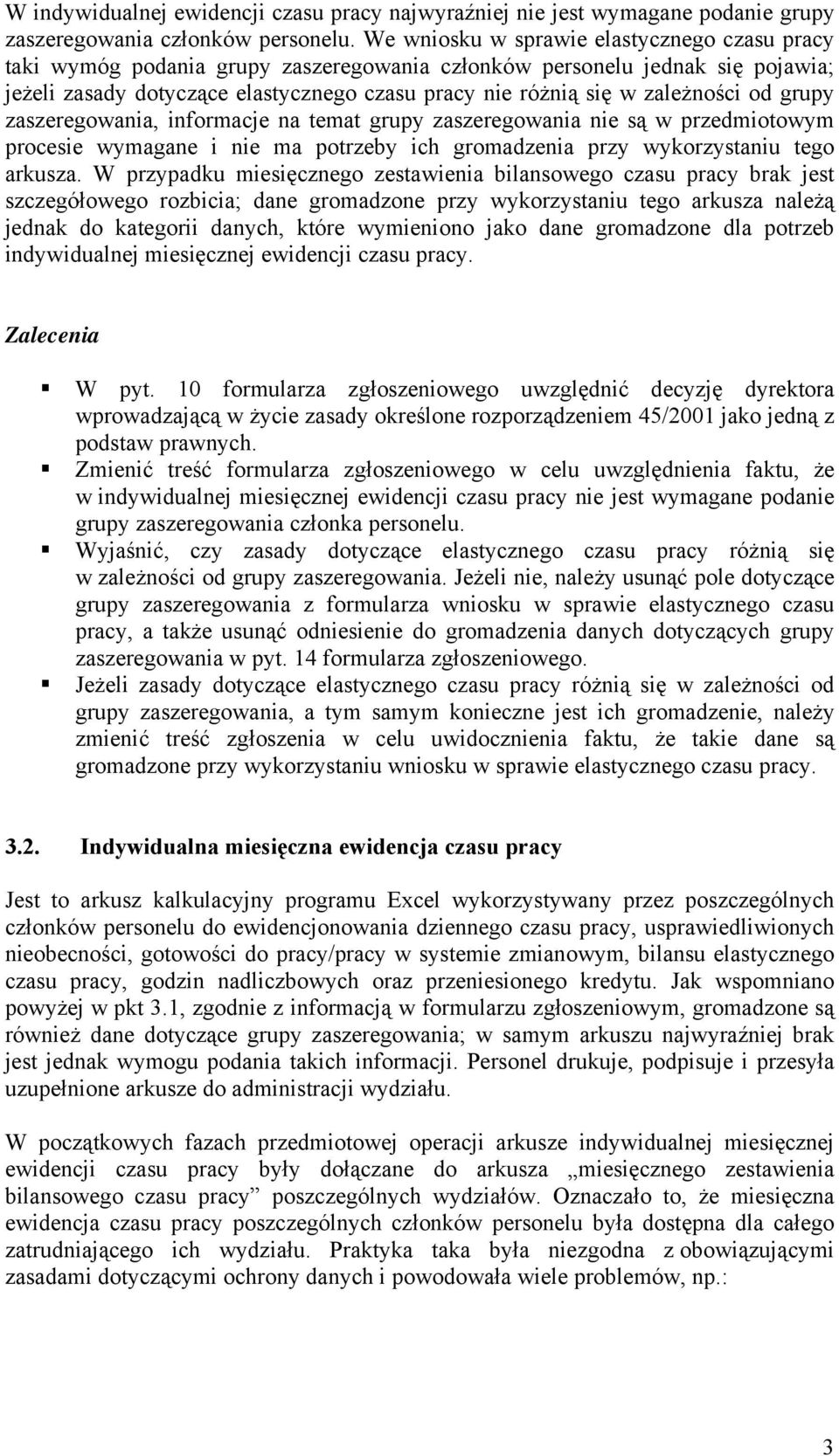 zależności od grupy zaszeregowania, informacje na temat grupy zaszeregowania nie są w przedmiotowym procesie wymagane i nie ma potrzeby ich gromadzenia przy wykorzystaniu tego arkusza.