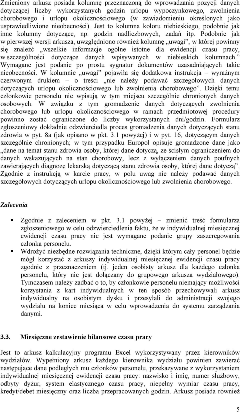Podobnie jak w pierwszej wersji arkusza, uwzględniono również kolumnę uwagi, w której powinny się znaleźć wszelkie informacje ogólne istotne dla ewidencji czasu pracy, w szczególności dotyczące