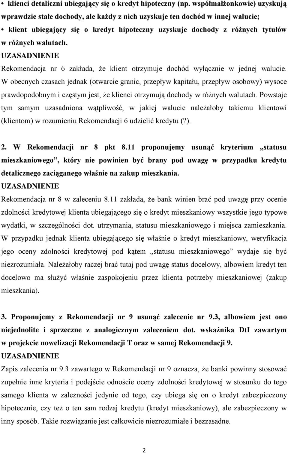 walutach. Rekomendacja nr 6 zakłada, że klient otrzymuje dochód wyłącznie w jednej walucie.