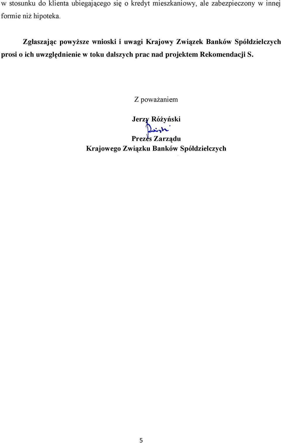 Zgłaszając powyższe wnioski i uwagi Krajowy Związek Banków Spółdzielczych prosi o ich