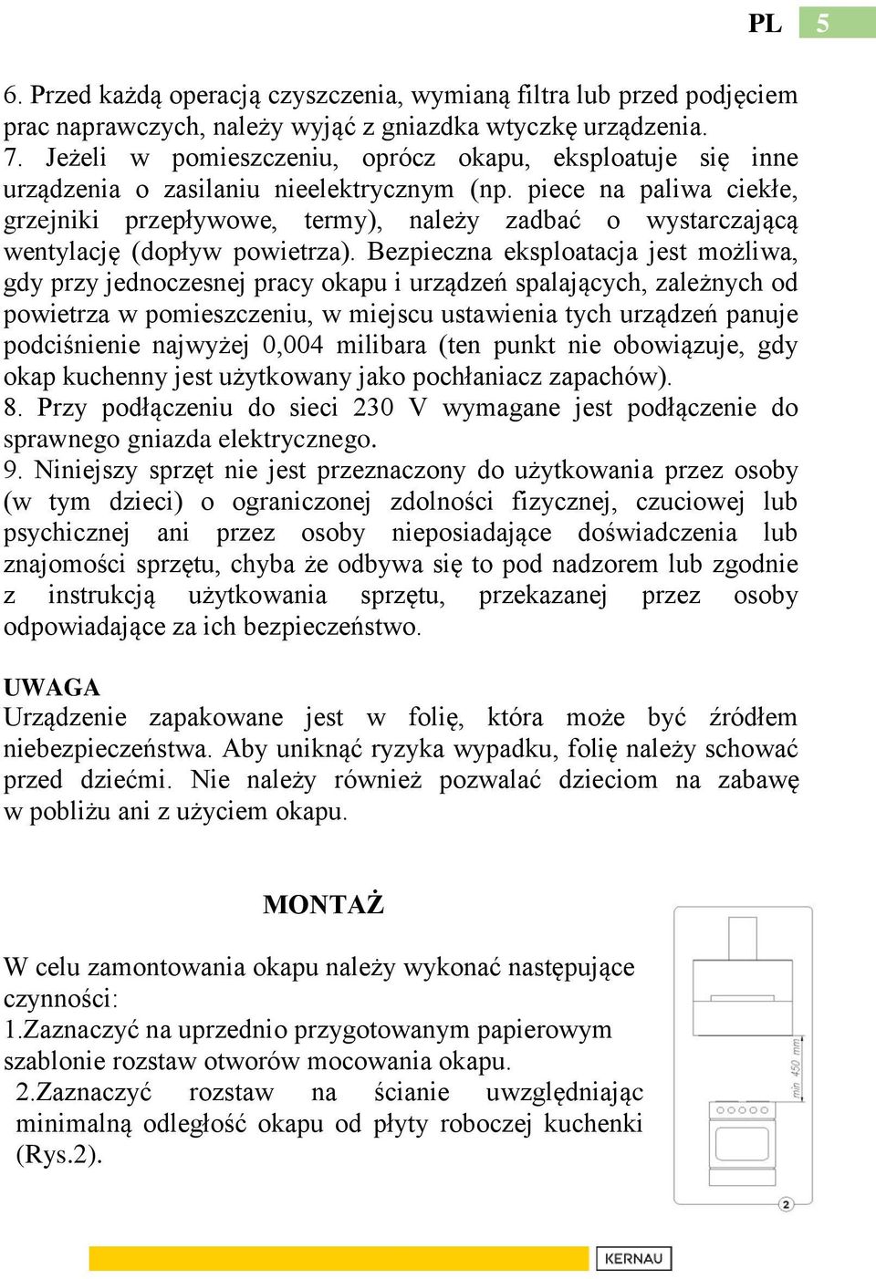piece na paliwa ciekłe, grzejniki przepływowe, termy), należy zadbać o wystarczającą wentylację (dopływ powietrza).