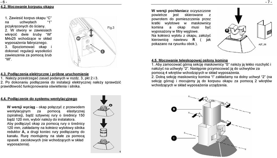 i 3. 2. Po dokonaniu podłączenia do instalacji elektrycznej należy sprawdzić prawidłowość funkcjonowania oświetlenia i silnika.