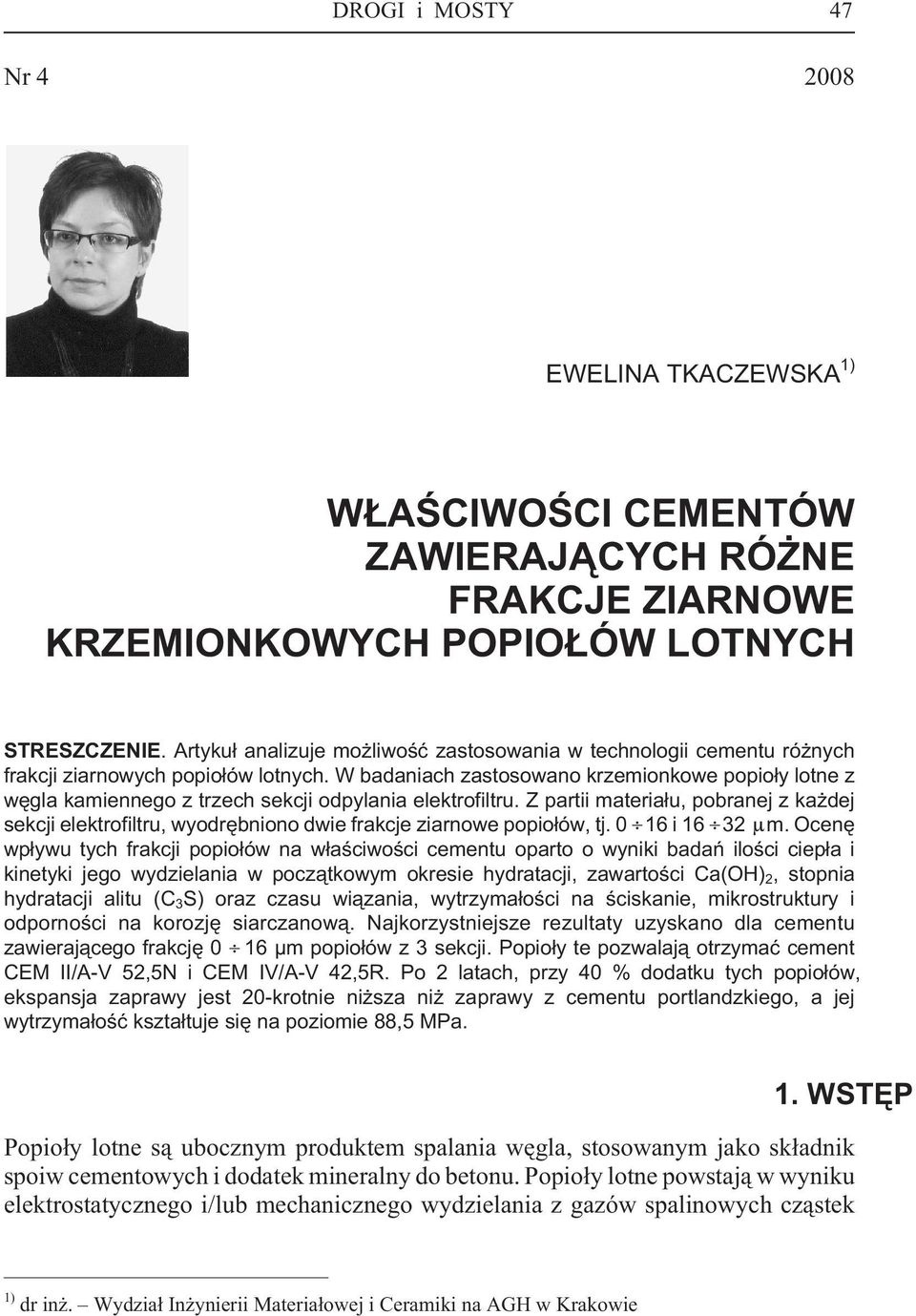 W badaniach zastosowano krzemionkowe popio³y lotne z wêgla kamiennego z trzech sekcji odpylania elektrofiltru.