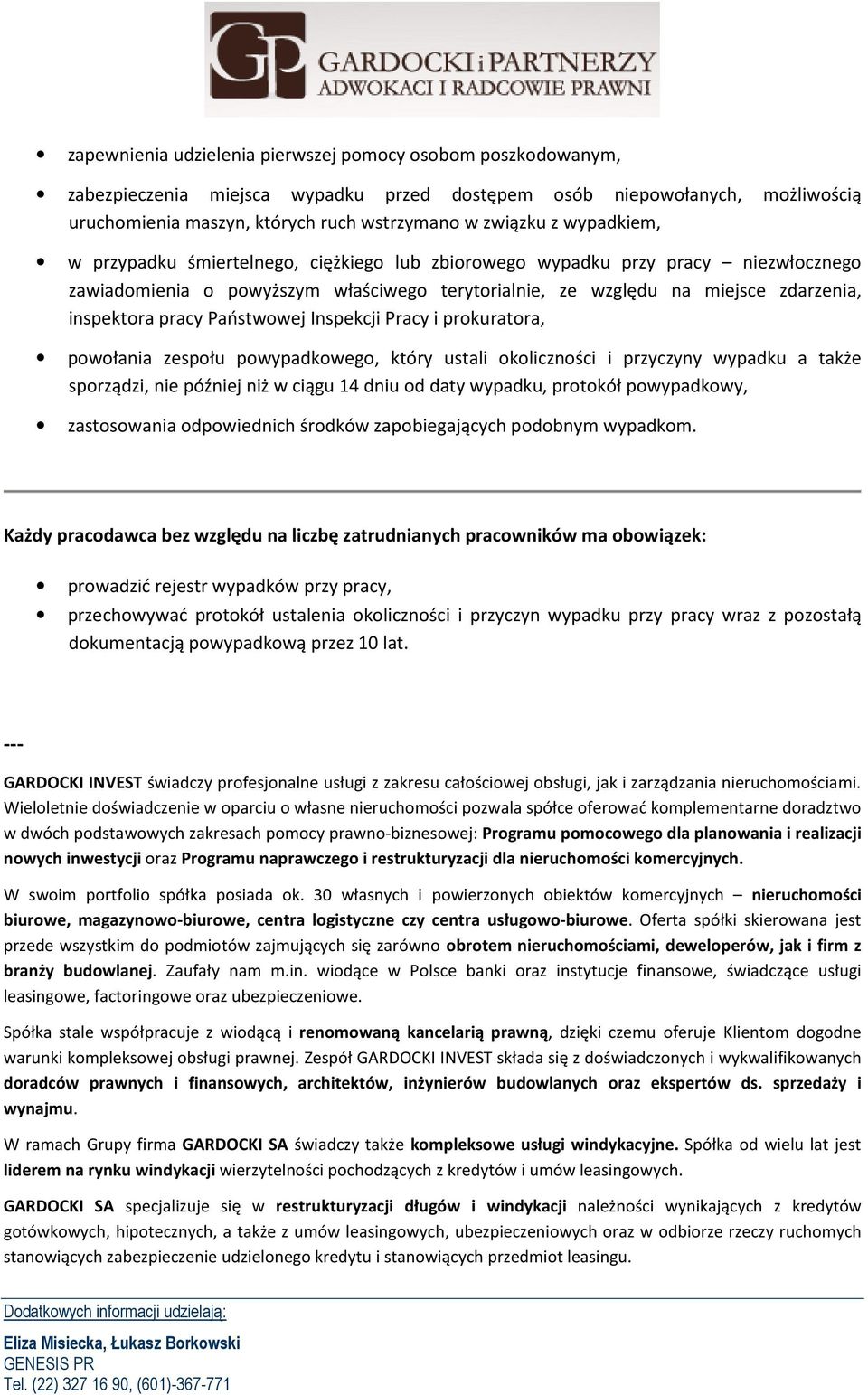 Państwowej Inspekcji Pracy i prokuratora, powołania zespołu powypadkowego, który ustali okoliczności i przyczyny wypadku a także sporządzi, nie później niż w ciągu 14 dniu od daty wypadku, protokół