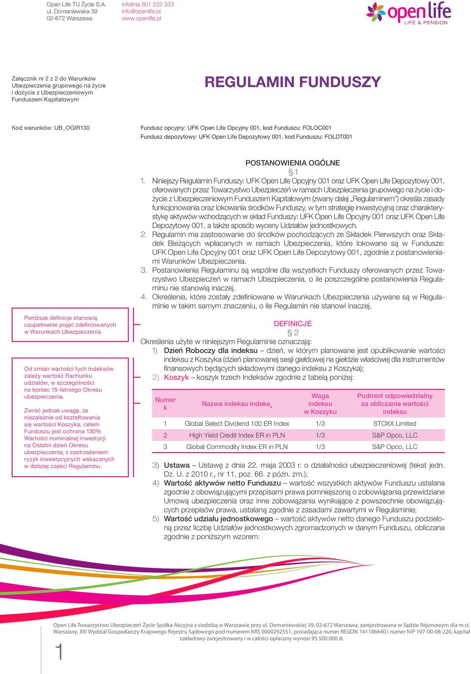 Niniejszy Regulamin Funduszy: UFK Open Life Opcyjny 001 oraz UFK Open Life Depozytowy 001, oferowanych przez Towarzystwo Ubezpieczeń w ramach Ubezpieczenia grupowego na życie i dożycie z