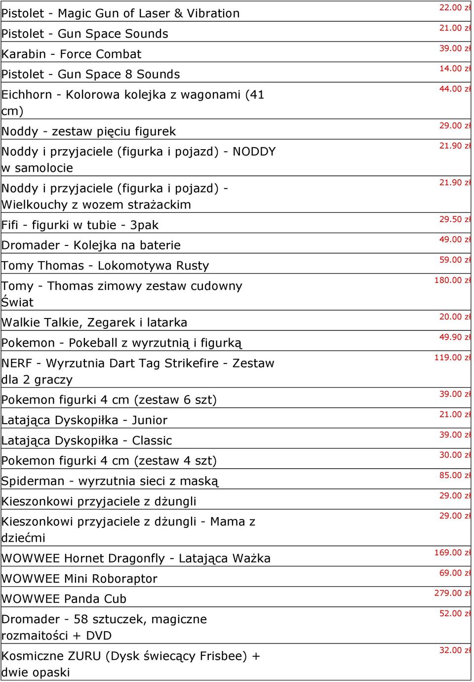 Thomas - Lokomotywa Rusty Tomy - Thomas zimowy zestaw cudowny Świat Walkie Talkie, Zegarek i latarka Pokemon - Pokeball z wyrzutnią i figurką NERF - Wyrzutnia Dart Tag Strikefire - Zestaw dla 2