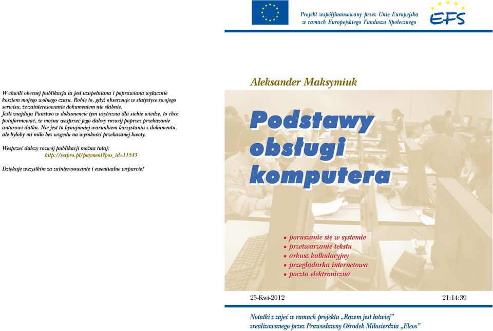 Jeœli znajduj¹ Pañstwo w dokumencie tym u yteczn¹ dla siebie wiedzê, to chcê poinformowaæ, e mo na wesprzeæ jego dalszy rozwój poprzez przekazanie autorowi datku.