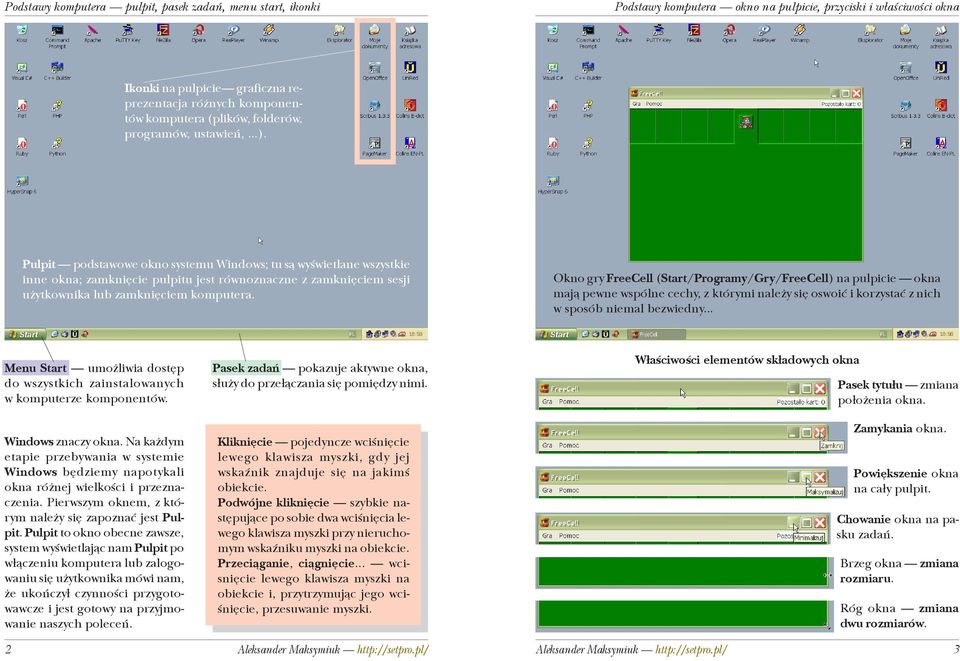 Pulpit podstawowe okno systemu Windows; tu s¹ wyœwietlane wszystkie inne okna; zamkniêcie pulpitu jest równoznaczne z zamkniêciem sesji u ytkownika lub zamkniêciem komputera.