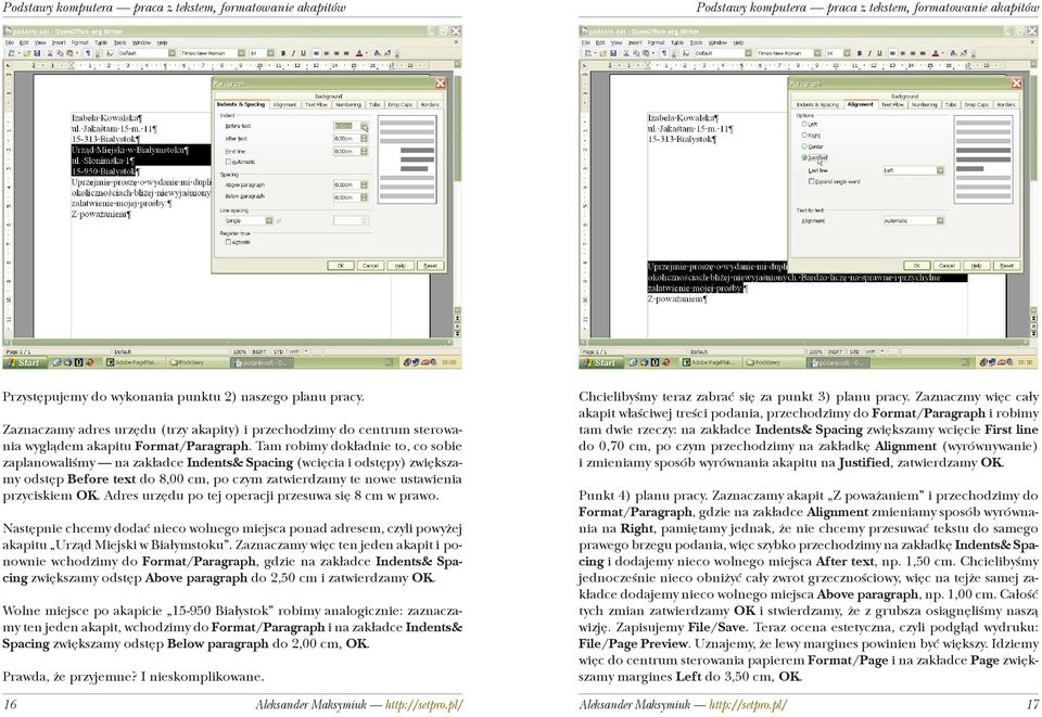 Tam robimy dok³adnie to, co sobie zaplanowaliœmy na zak³adce Indents& Spacing (wciêcia i odstêpy) zwiêkszamy odstêp Before text do 8,00 cm, po czym zatwierdzamy te nowe ustawienia przyciskiem OK.