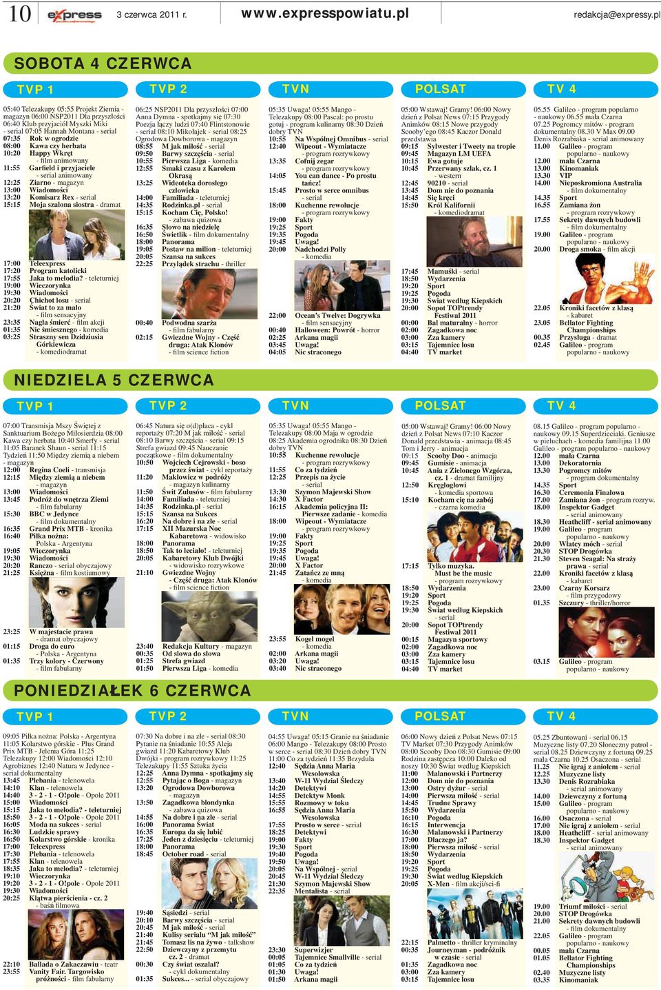 07:35 Rok w ogrodzie 08:00 Kawa czy herbata 10:20 Happy Wkręt - film animowany 11:55 Garfield i przyjaciele - serial animowany 12:25 Ziarno - magazyn 13:00 Wiadomości 13:20 Komisarz Rex - serial