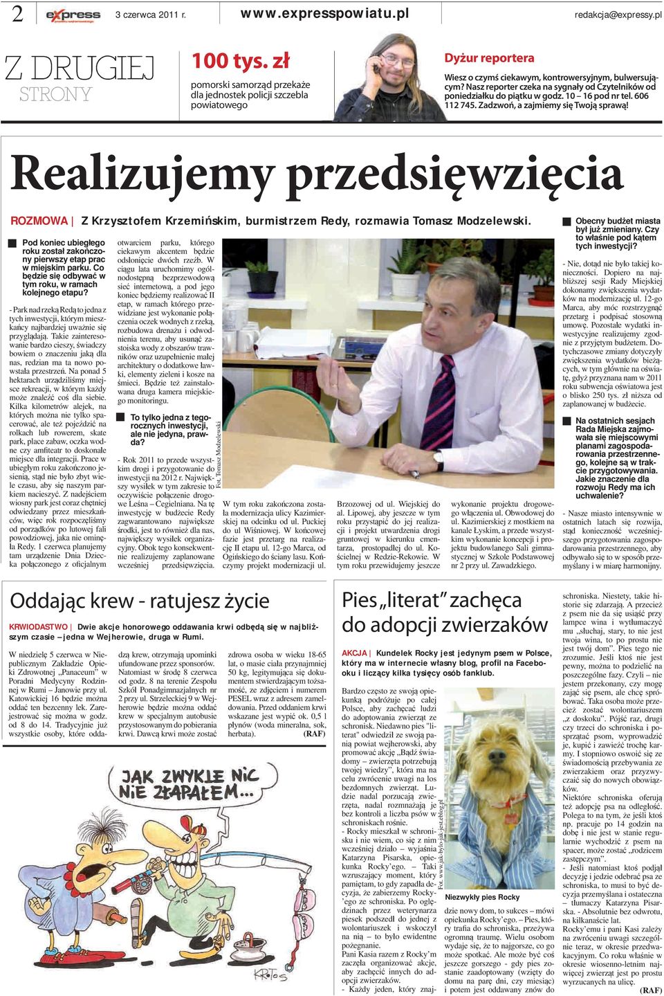 Nasz reporter czeka na sygnały od Czytelników od poniedziałku do piątku w godz. 10 16 pod nr tel. 606 112 745. Zadzwoń, a zajmiemy się Twoją sprawą!