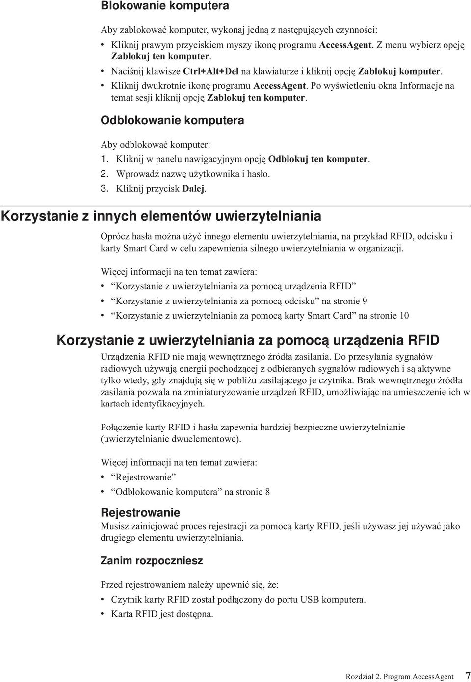 Po wyświetleniu okna Informacje na temat sesji kliknij opcję Zablokuj ten komputer. Odblokowanie komputera Aby odblokować komputer: 1. Kliknij w panelu nawigacyjnym opcję Odblokuj ten komputer. 2.