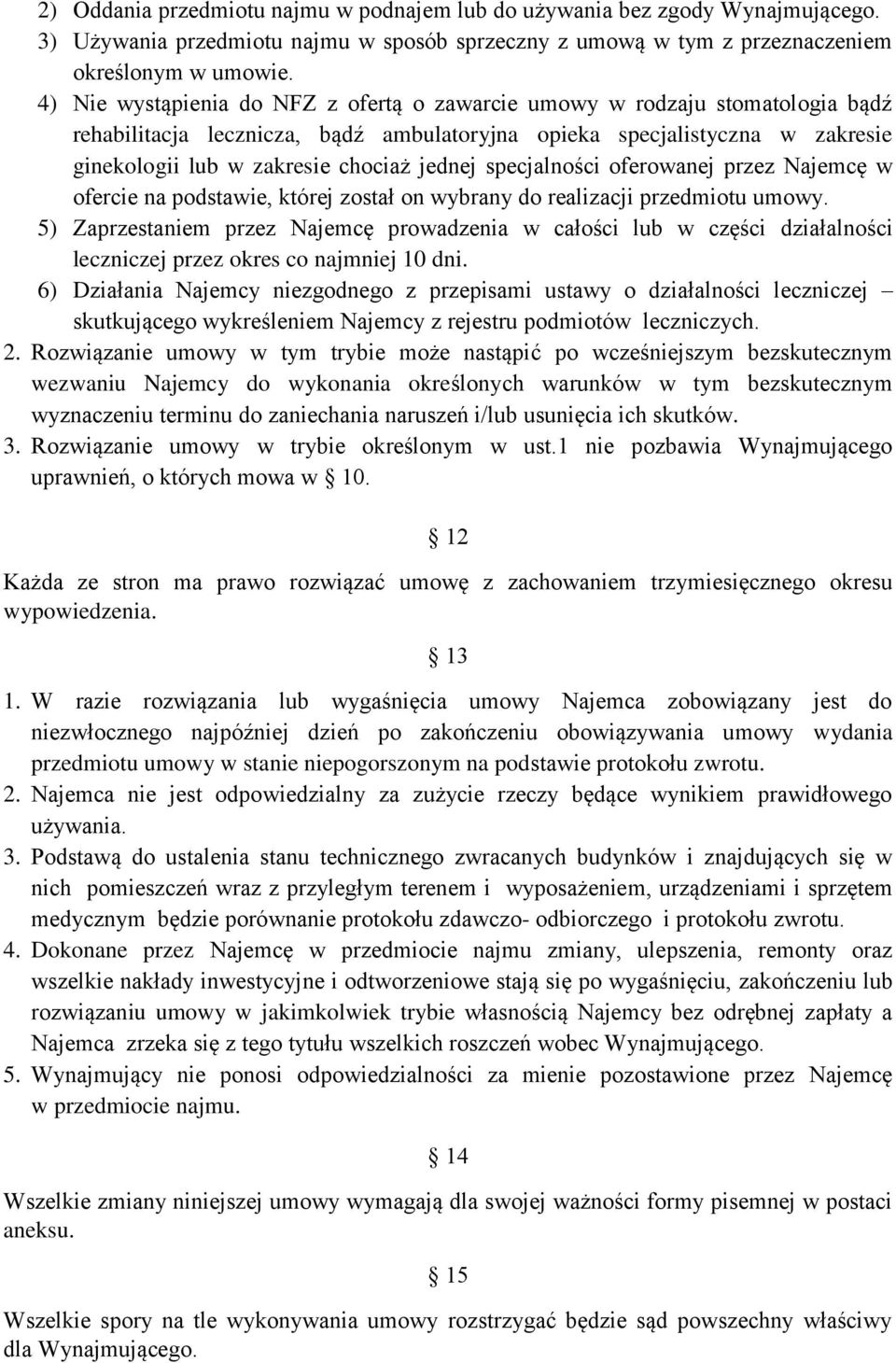 specjalności oferowanej przez Najemcę w ofercie na podstawie, której został on wybrany do realizacji przedmiotu umowy.