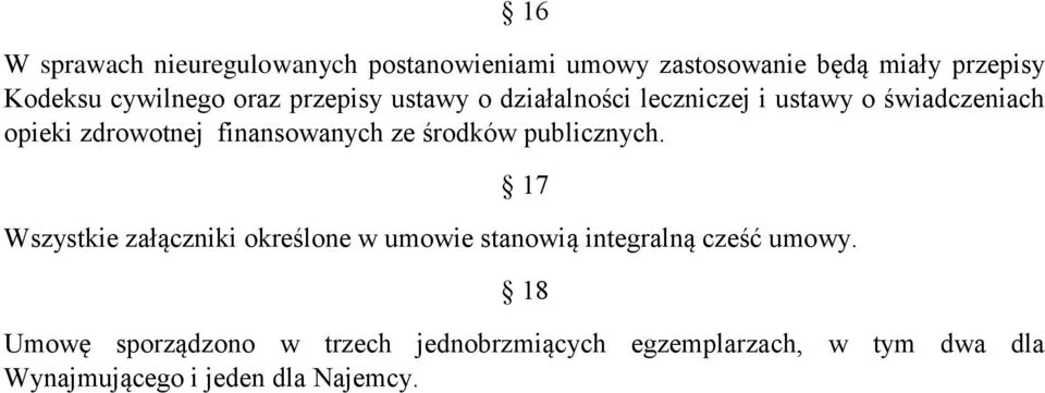 ze środków publicznych. 17 Wszystkie załączniki określone w umowie stanowią integralną cześć umowy.
