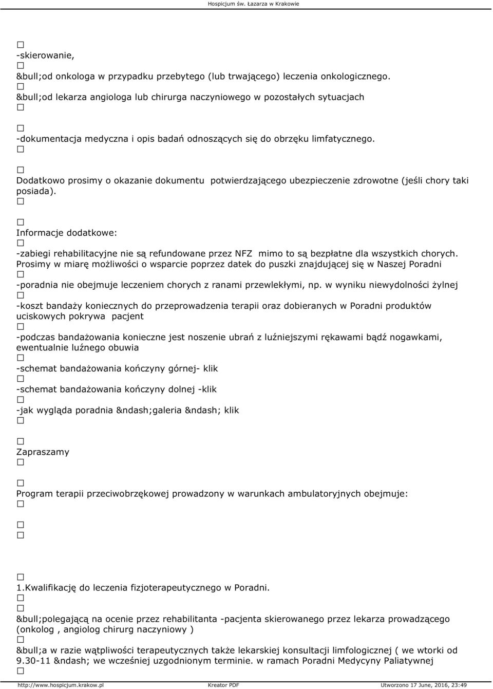 Dodatkowo prosimy o okazanie dokumentu potwierdzającego ubezpieczenie zdrowotne (jeśli chory taki posiada).