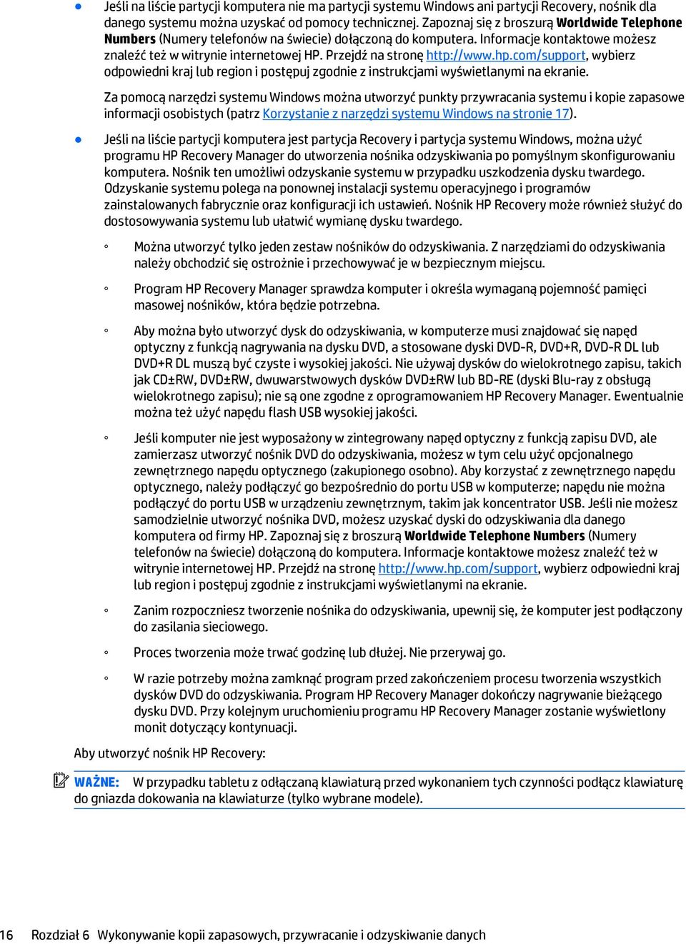 Przejdź na stronę http://www.hp.com/support, wybierz odpowiedni kraj lub region i postępuj zgodnie z instrukcjami wyświetlanymi na ekranie.