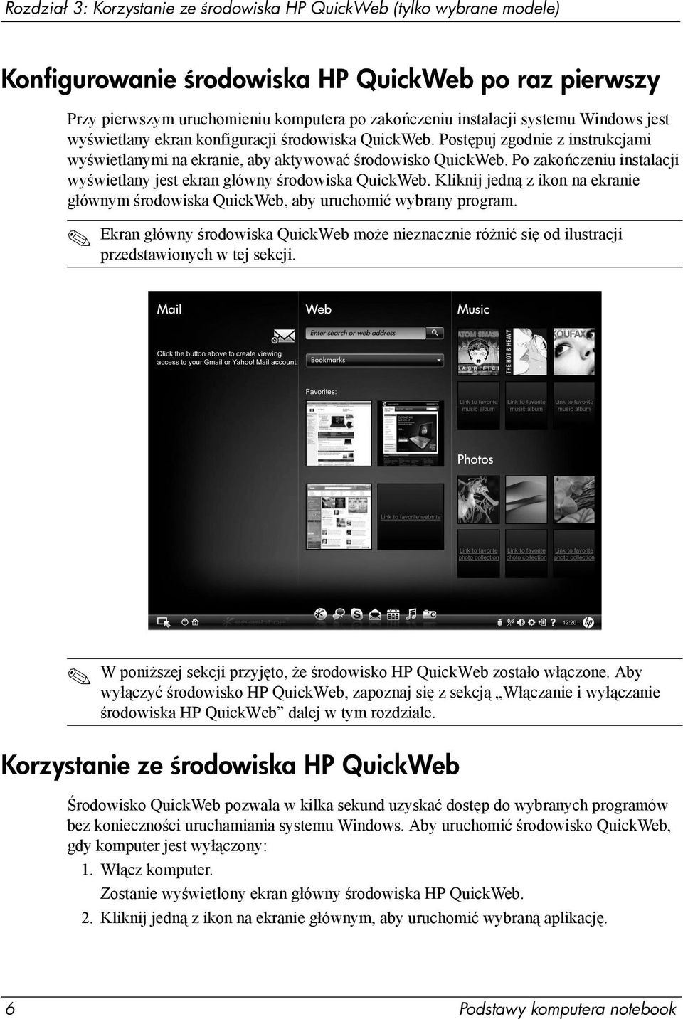 Po zakończeniu instalacji wyświetlany jest ekran główny środowiska QuickWeb. Kliknij jedną z ikon na ekranie głównym środowiska QuickWeb, aby uruchomić wybrany program.