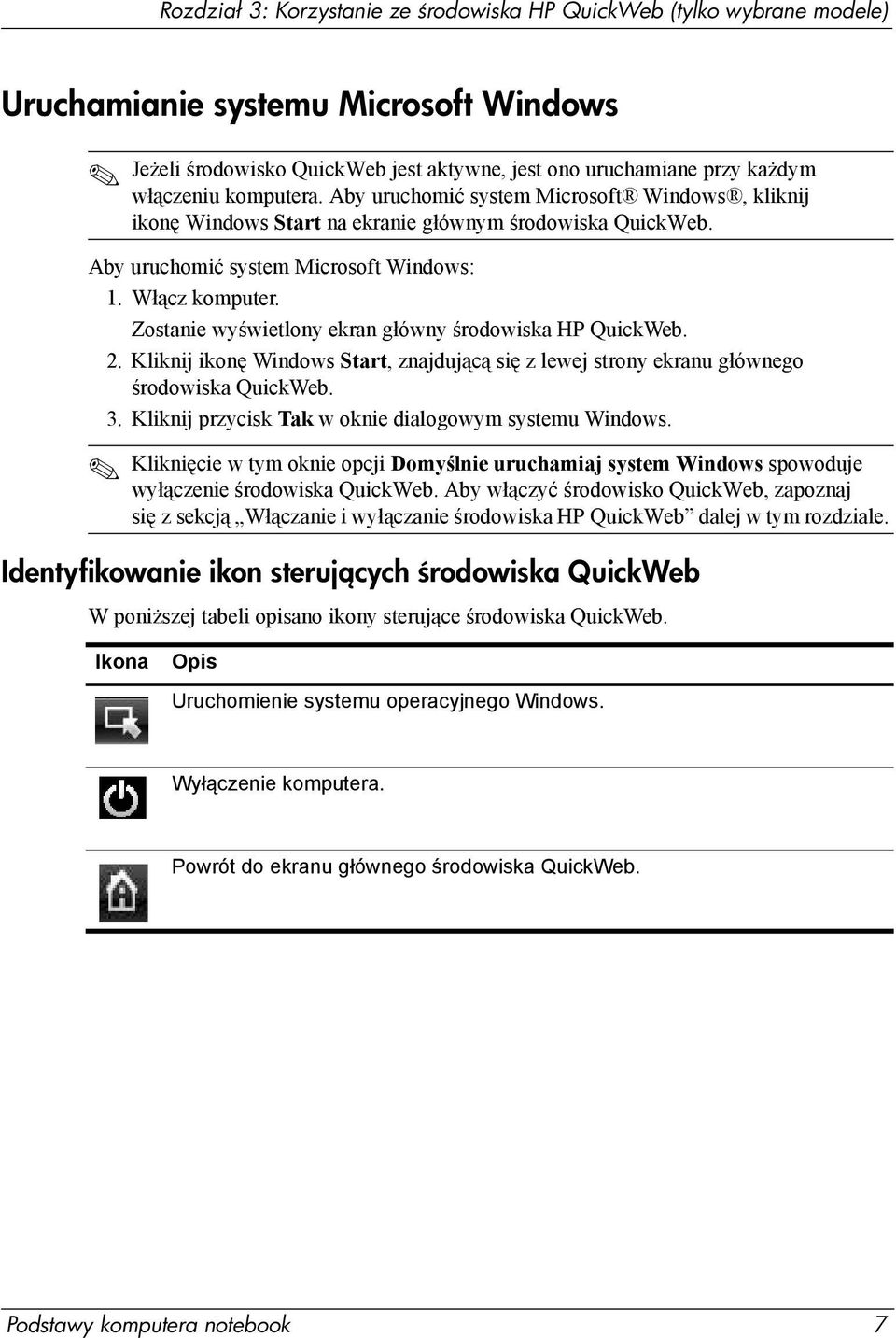Zostanie wyświetlony ekran główny środowiska HP QuickWeb. 2. Kliknij ikonę Windows Start, znajdującą się z lewej strony ekranu głównego środowiska QuickWeb. 3.